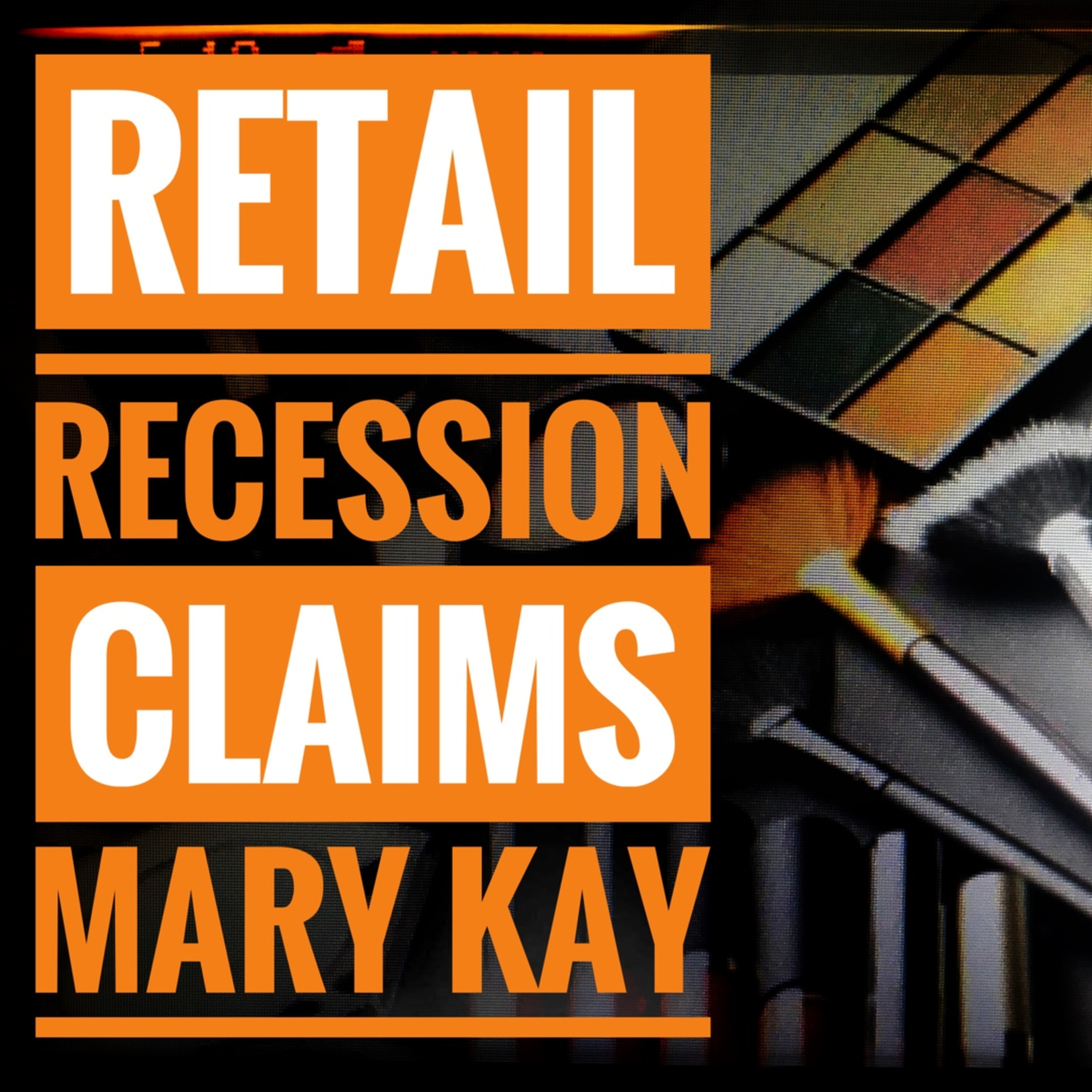 Retail Recession Claims Mary Kay episode artwork