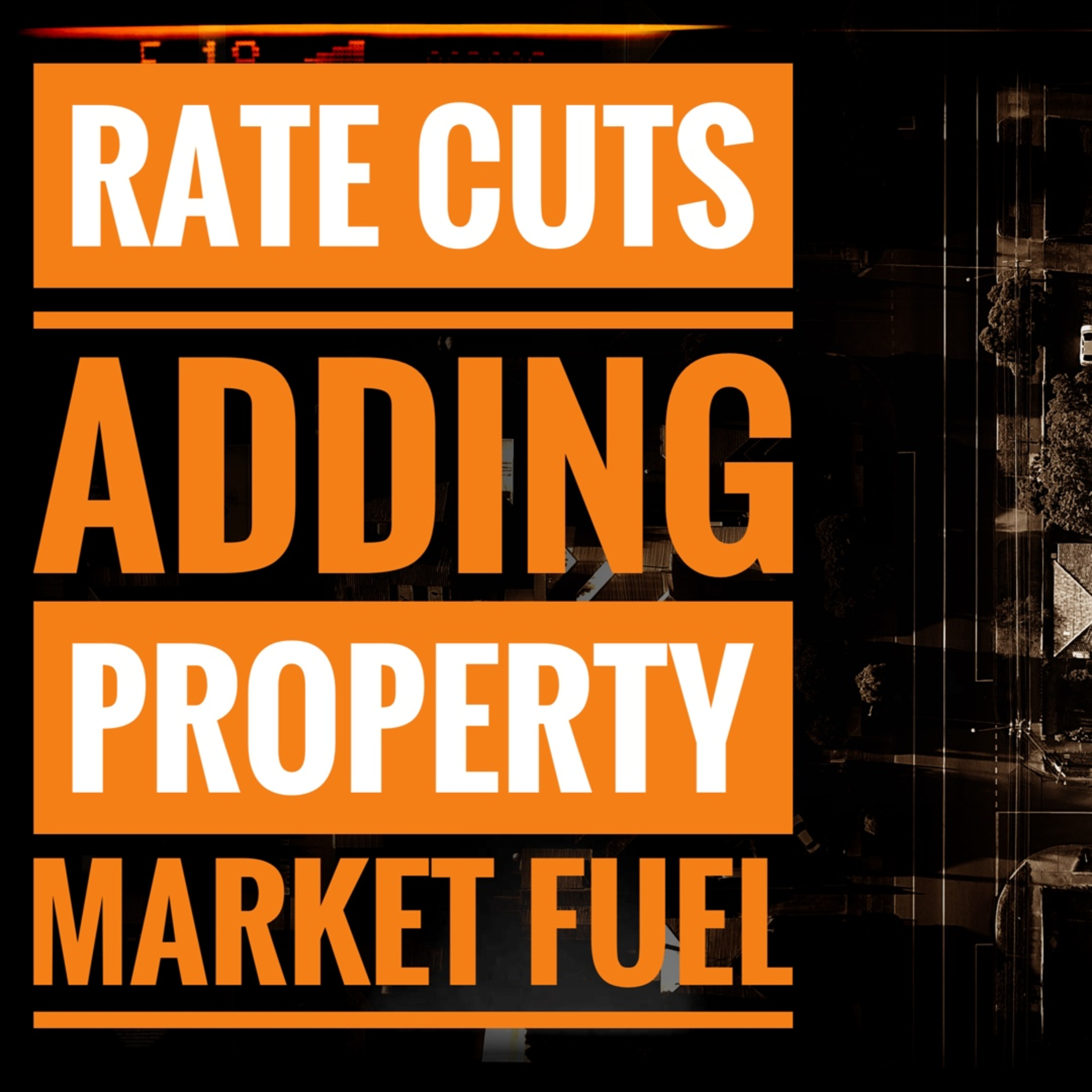 Rate Cuts Add Fuel To The Property Market episode artwork
