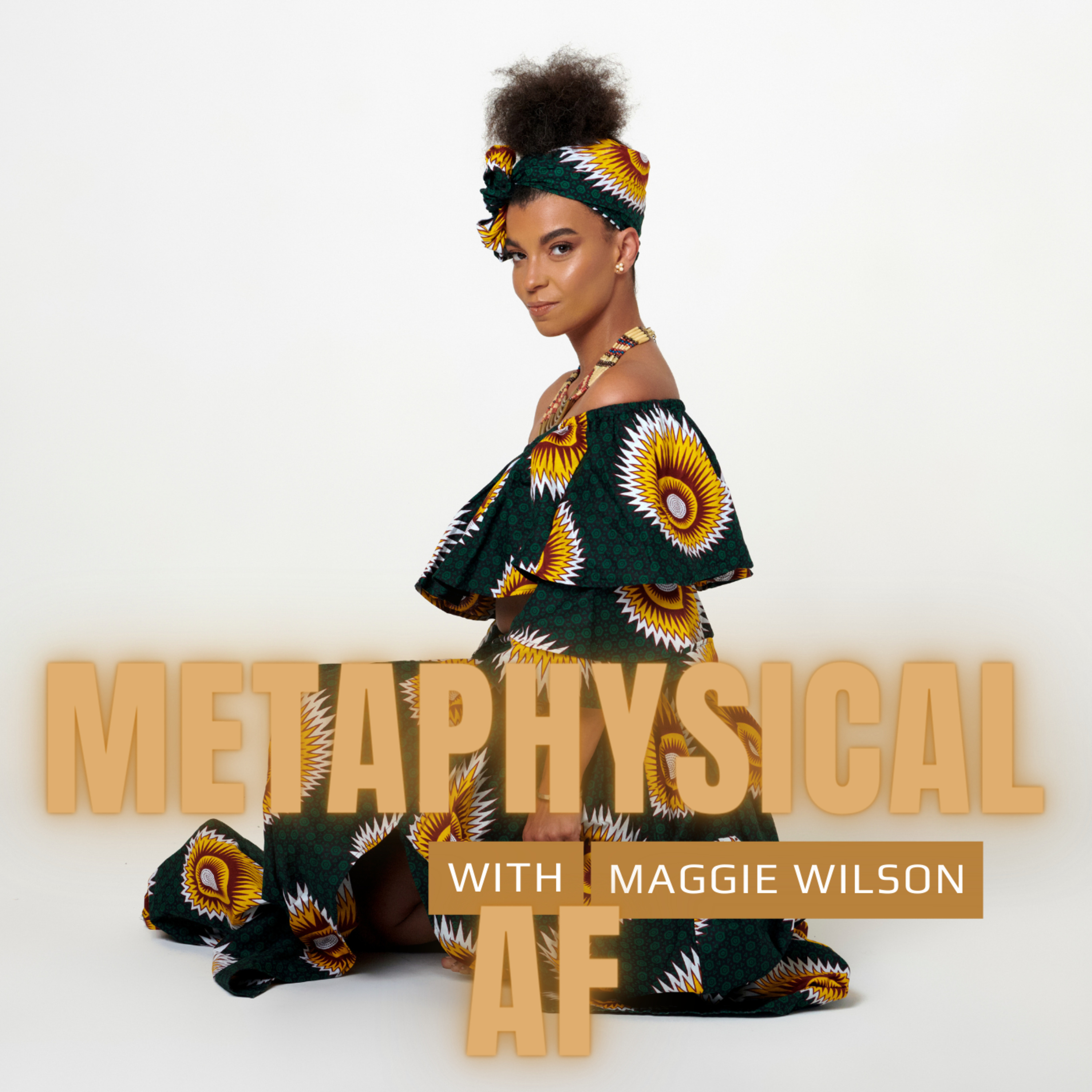 Metaphysical AF with Maggie Wilson