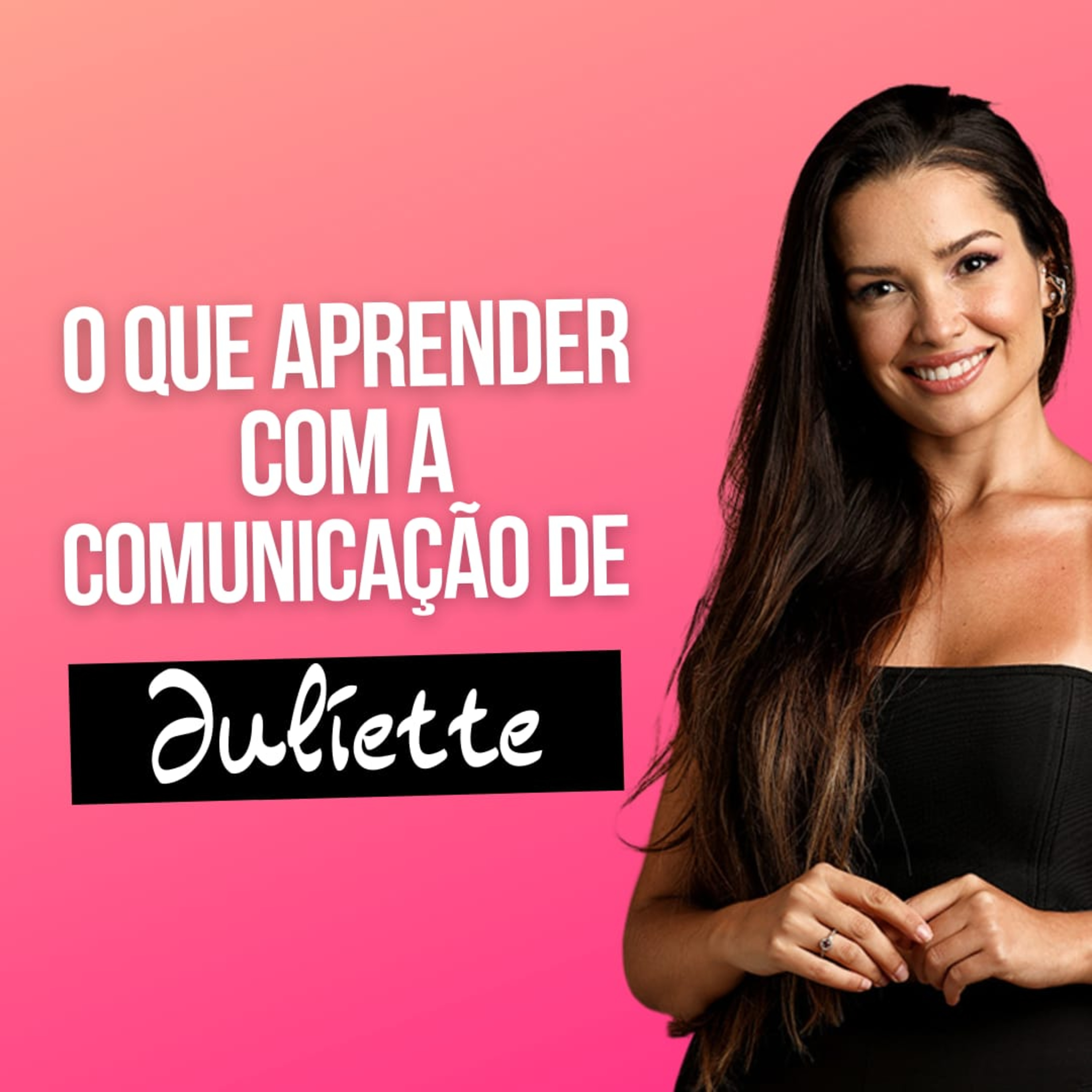 O que aprender com a comunicação da campeã Juliette | BBB21 | #Oratoria episode artwork