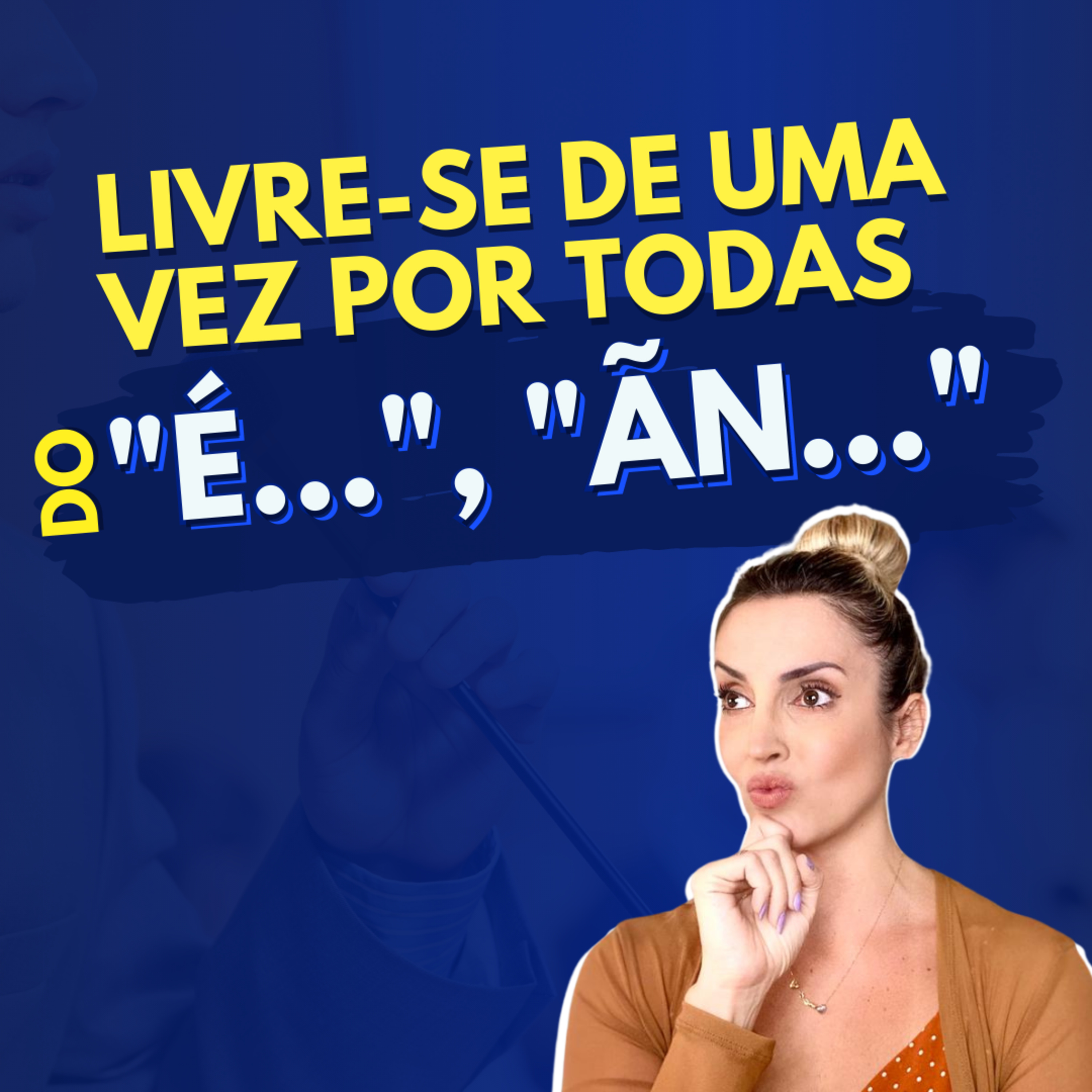 Fale com CLAREZA E SEGURANÇA: Livre-se das pausas preenchidas episode artwork