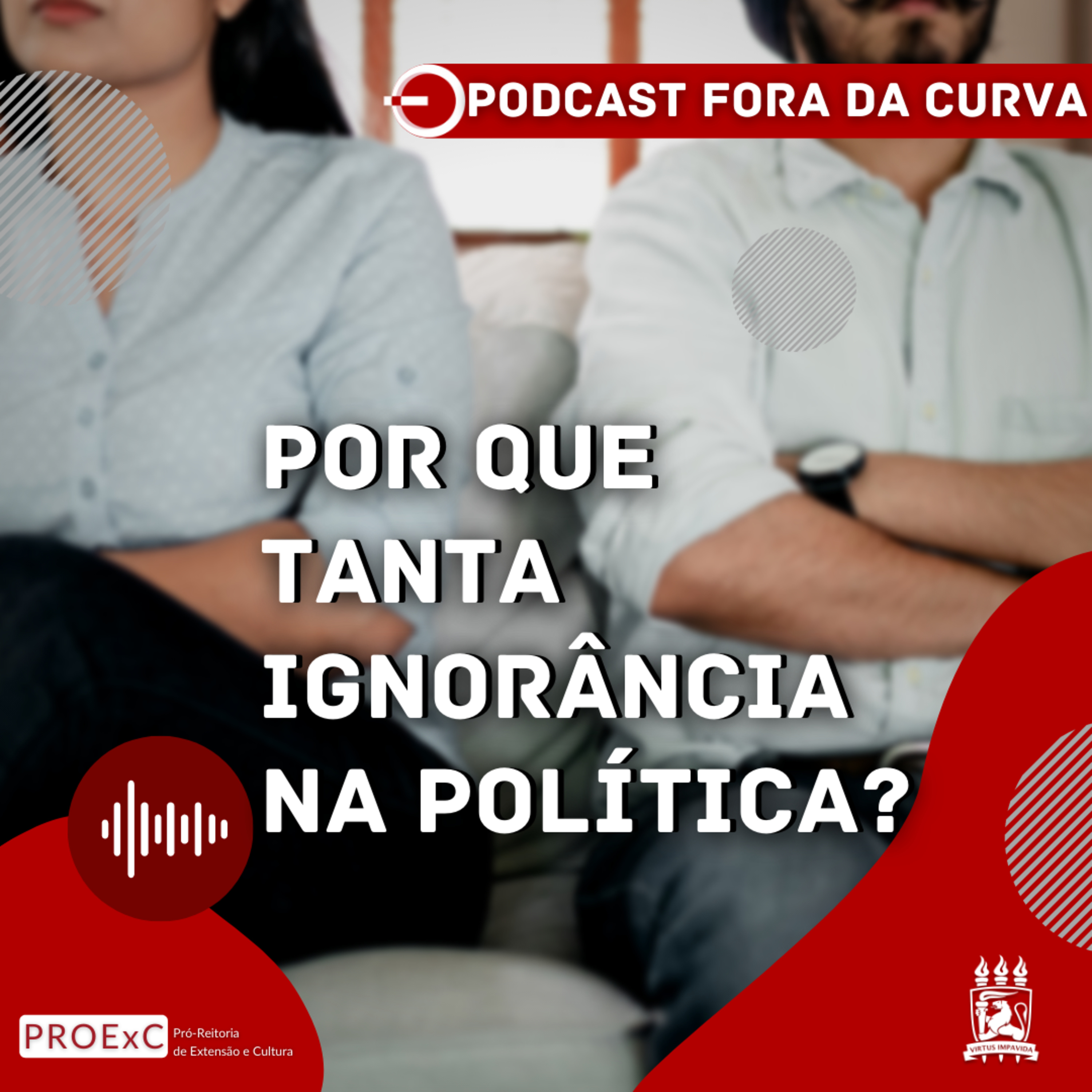 Especial Coronavírus #39 - Por que tanta ignorância na política?