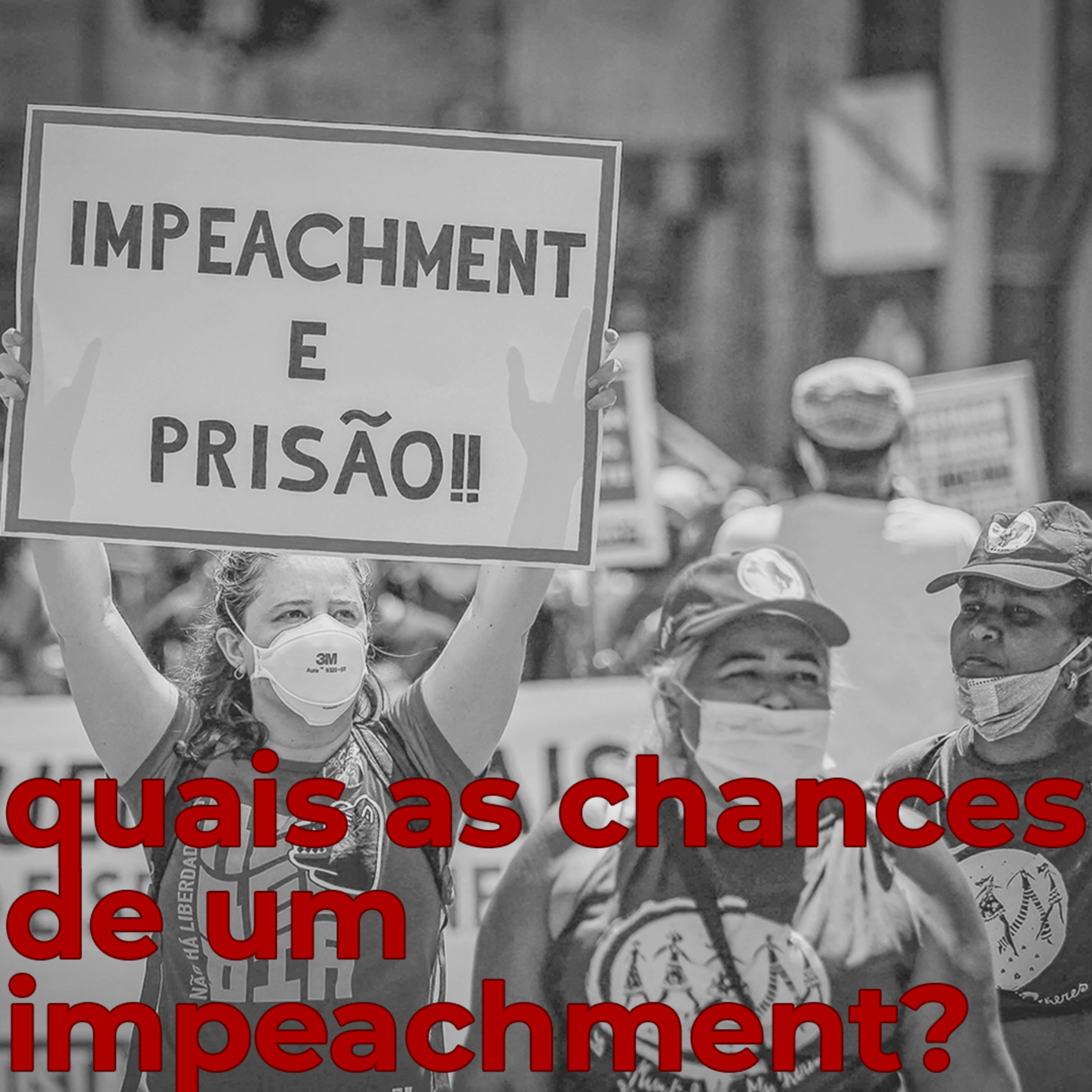 T09E17 - Quais as chances de um impeachment?