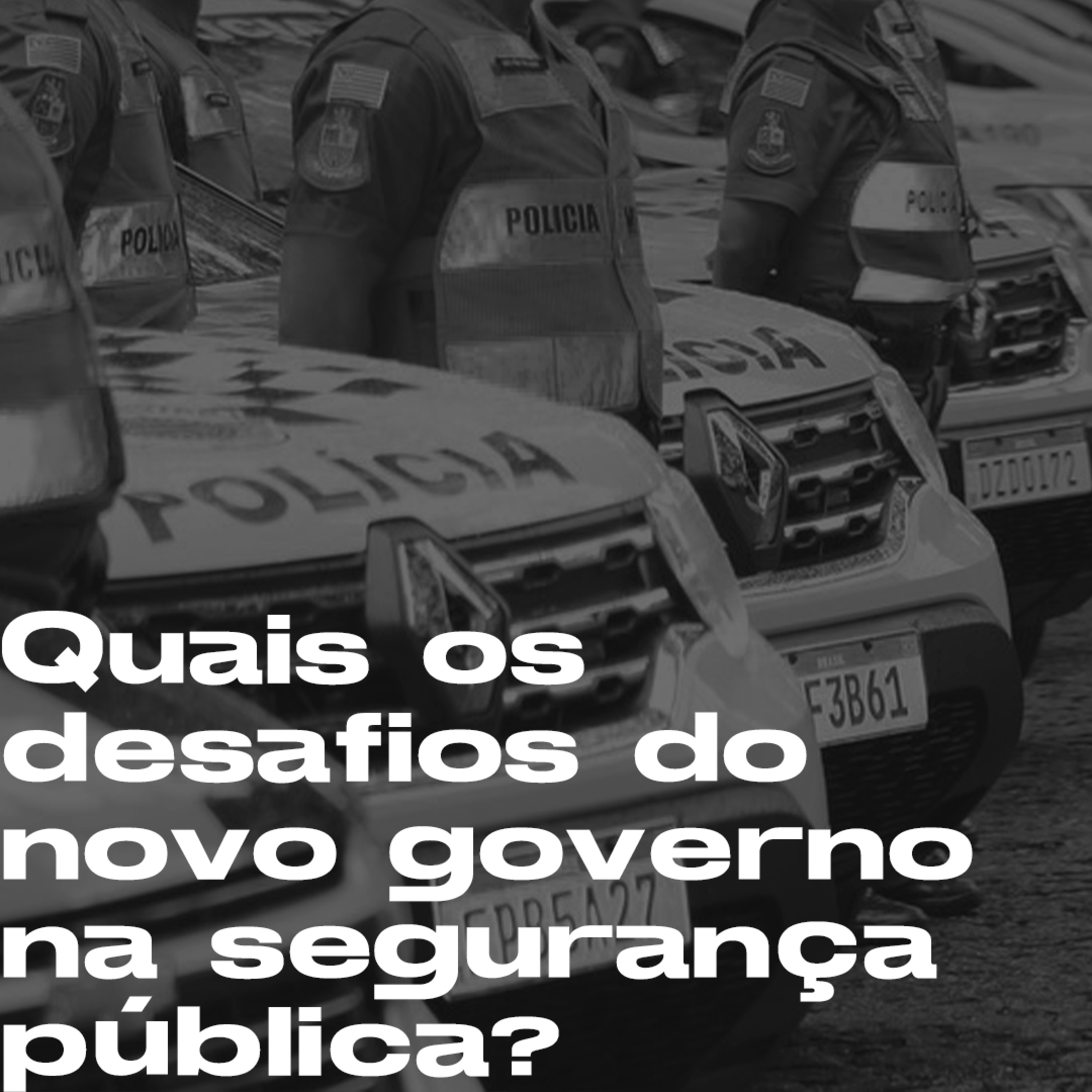 Quais os desafios do novo governo na segurança pública? | T10E38 episode artwork