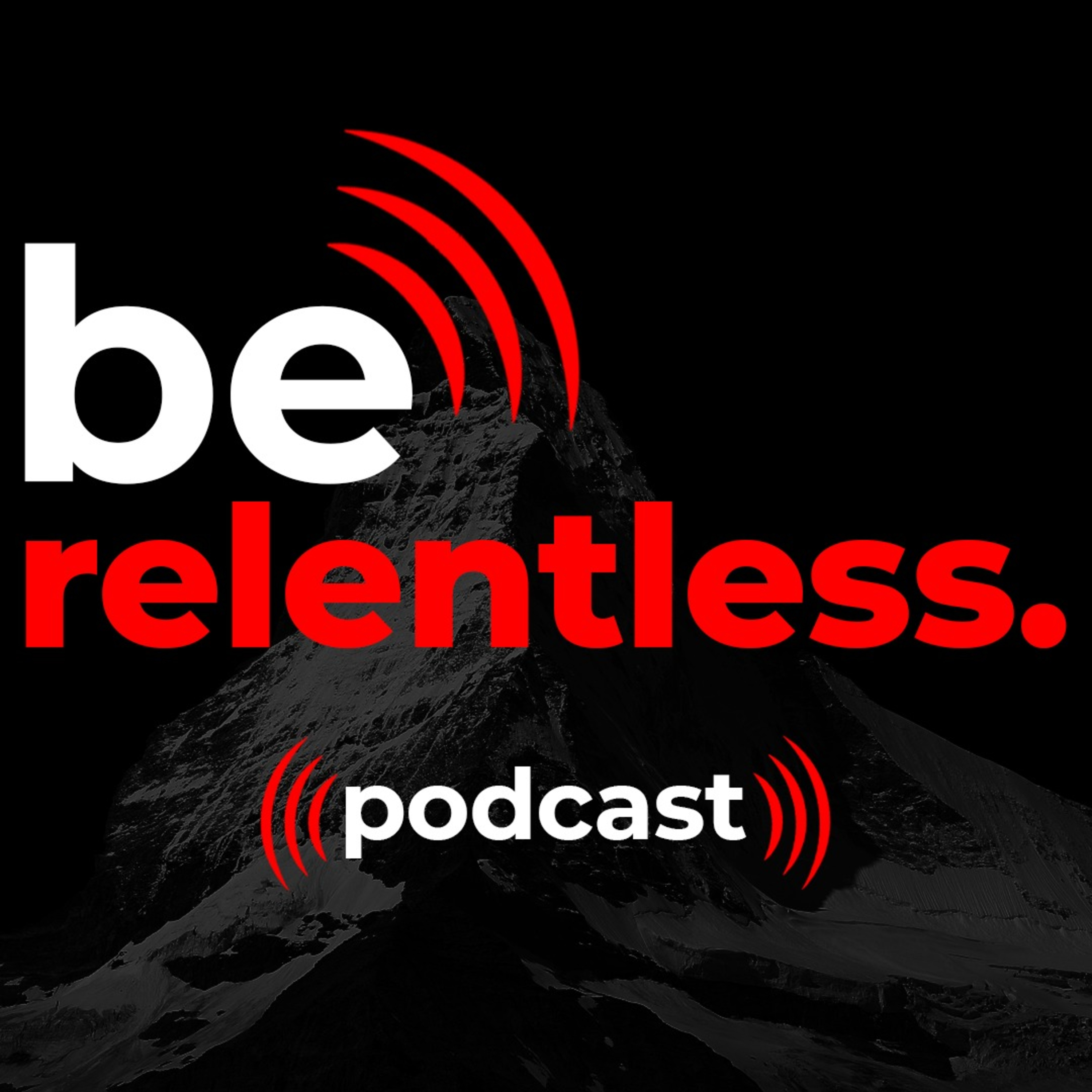 Be Relentless.
