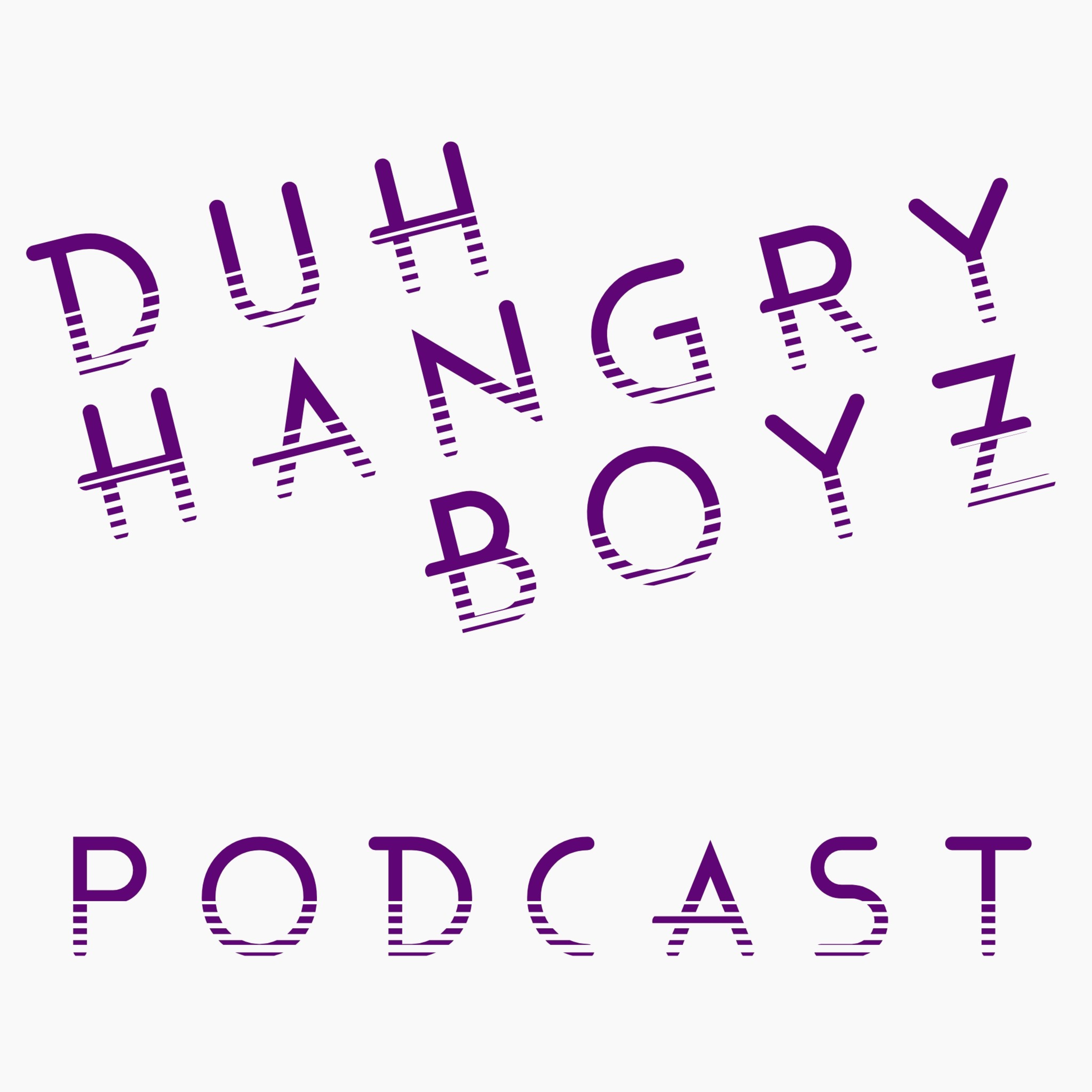 Duh Hangry Boyz Podcast