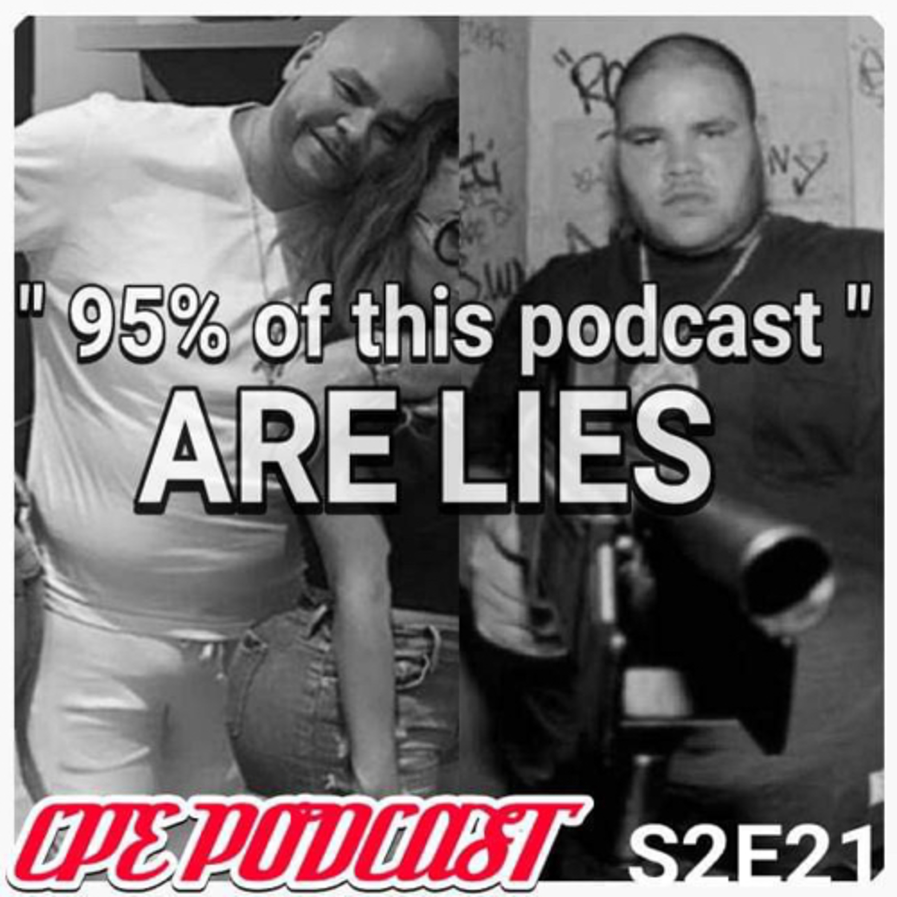 C.P.E Podcast Season 2 Episode 21 - 95% Of This Podcast Are Lies episode artwork