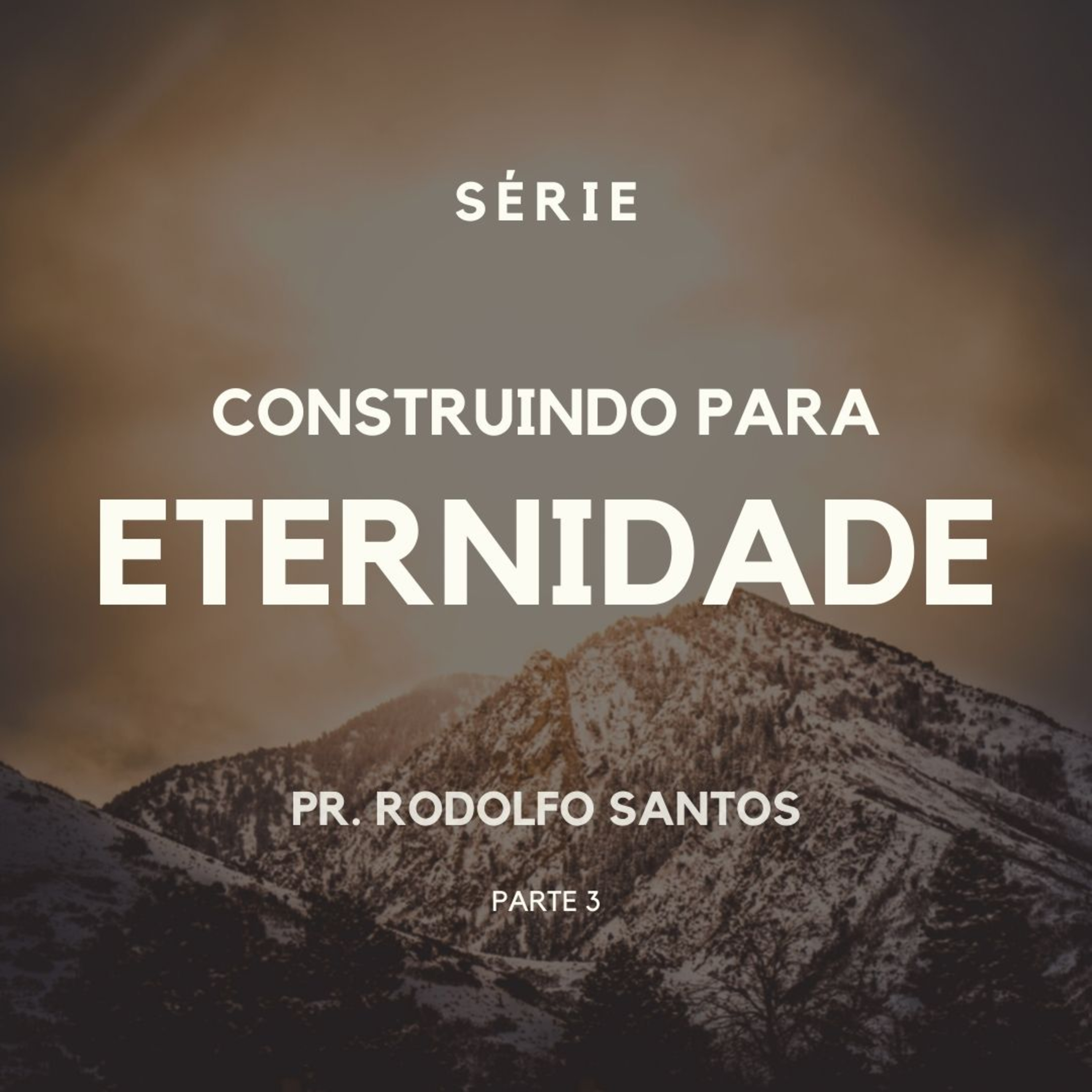SÉRIE - CONSTRUINDO PARA ETERNIDADE III - PR. RODOLFO SANTOS episode artwork