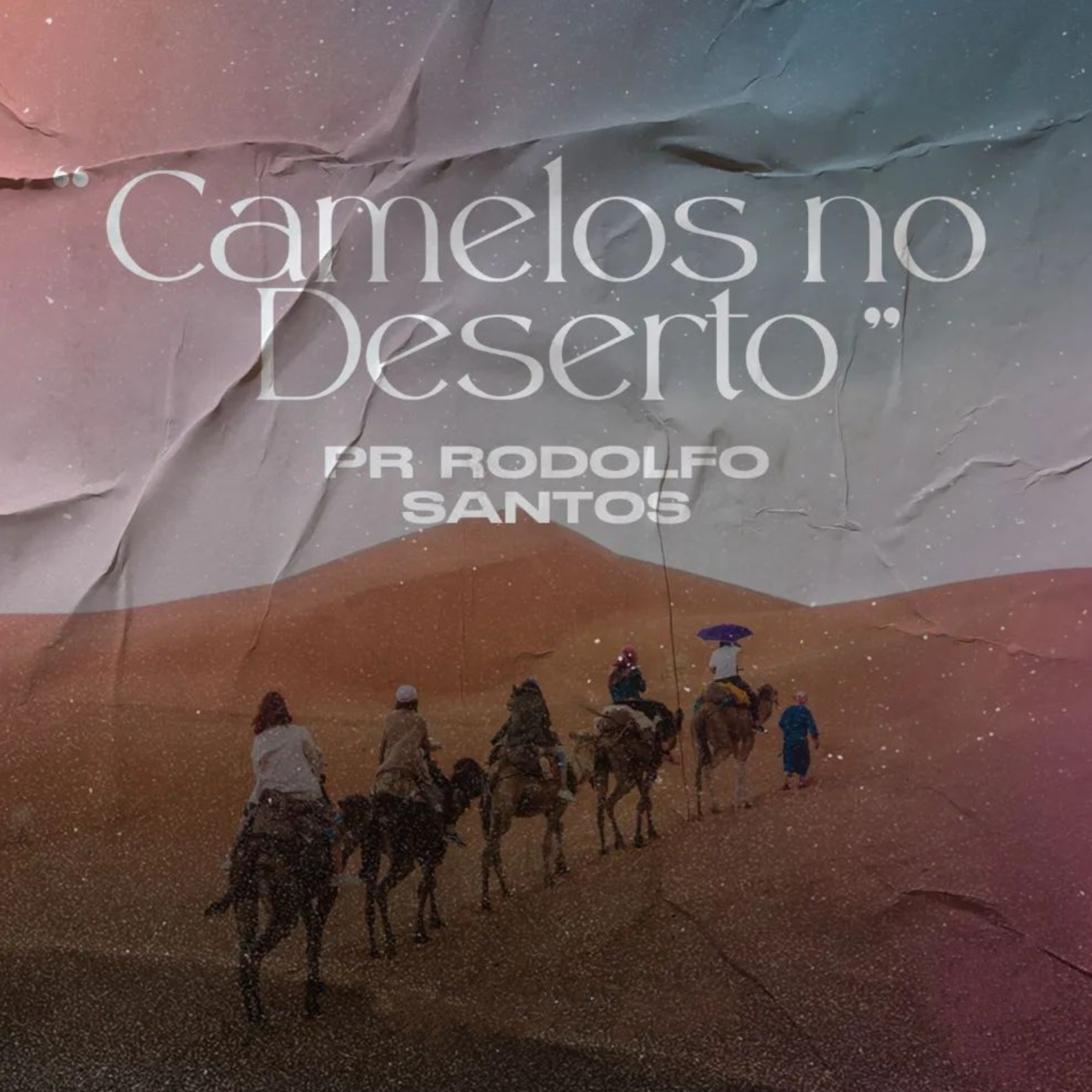 CAMELOS NO DESERTO - PR. RODOLFO SANTOS #102 episode artwork