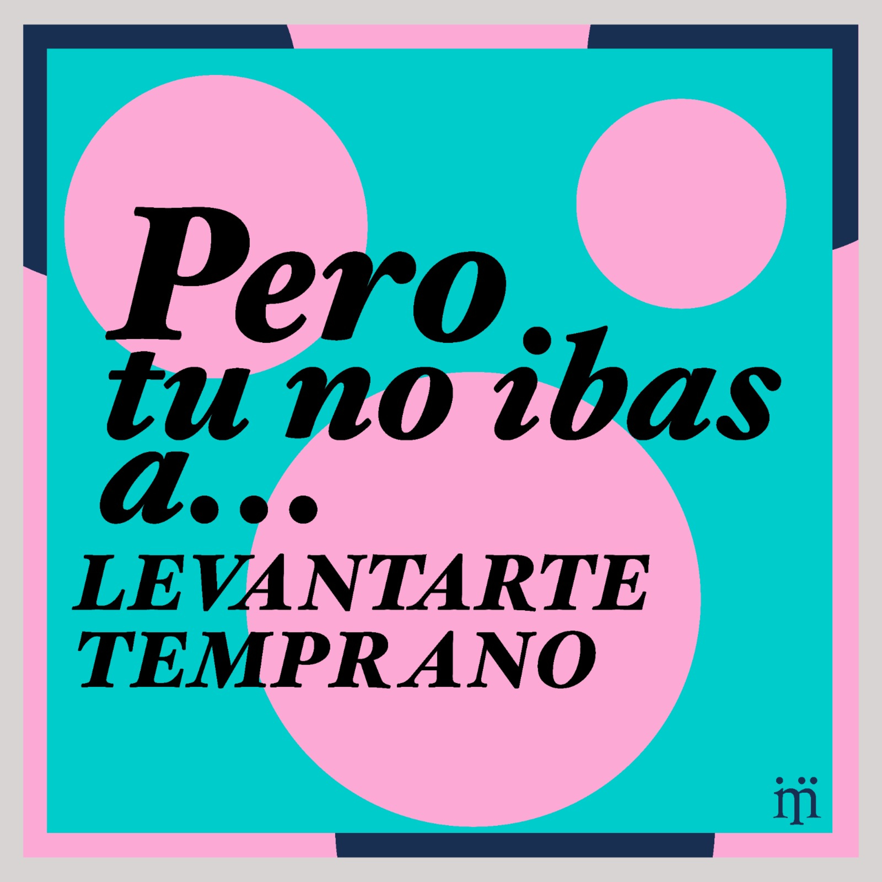 Pero, tú no ibas a …