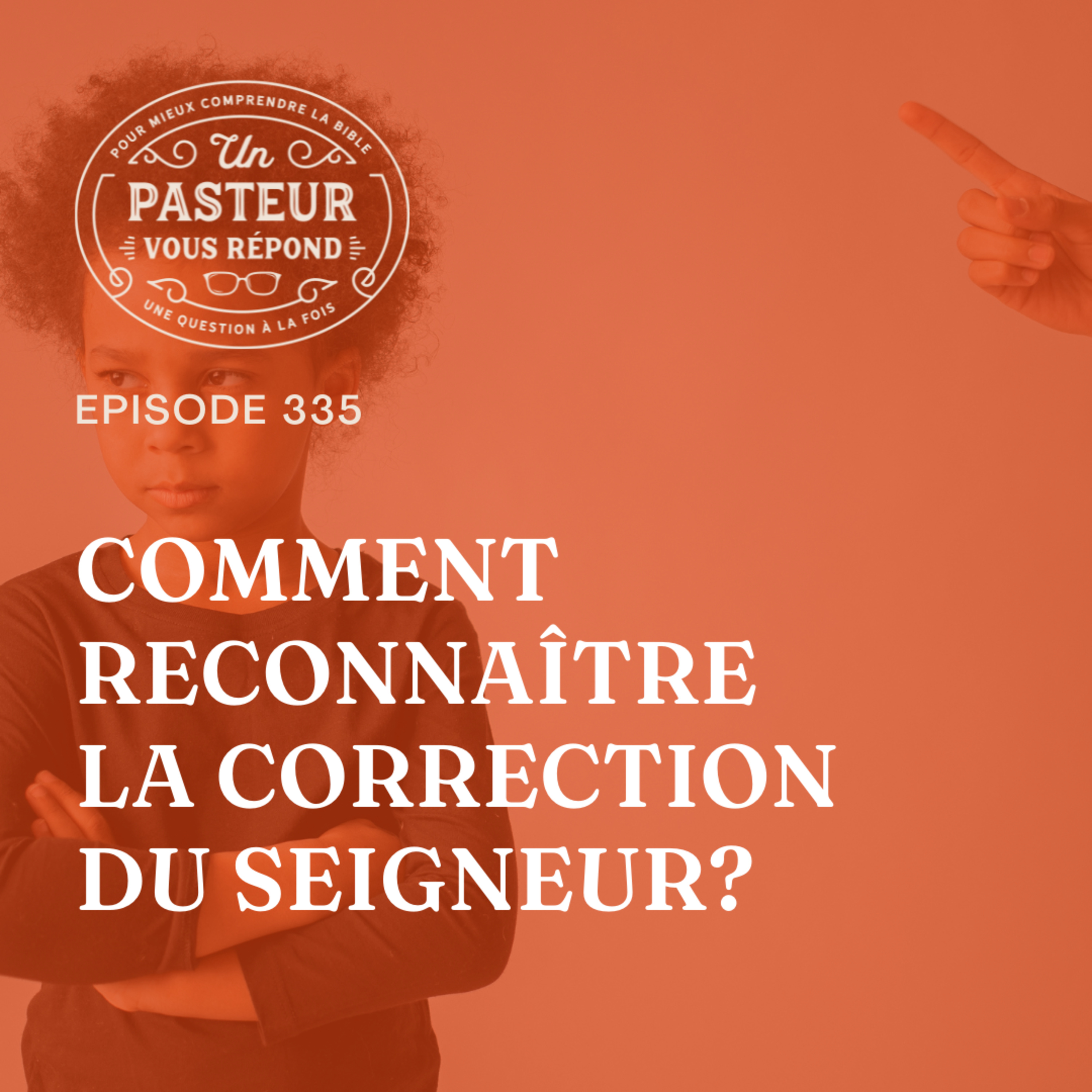Comment reconnaître la correction du Seigneur? (Épisode 335)