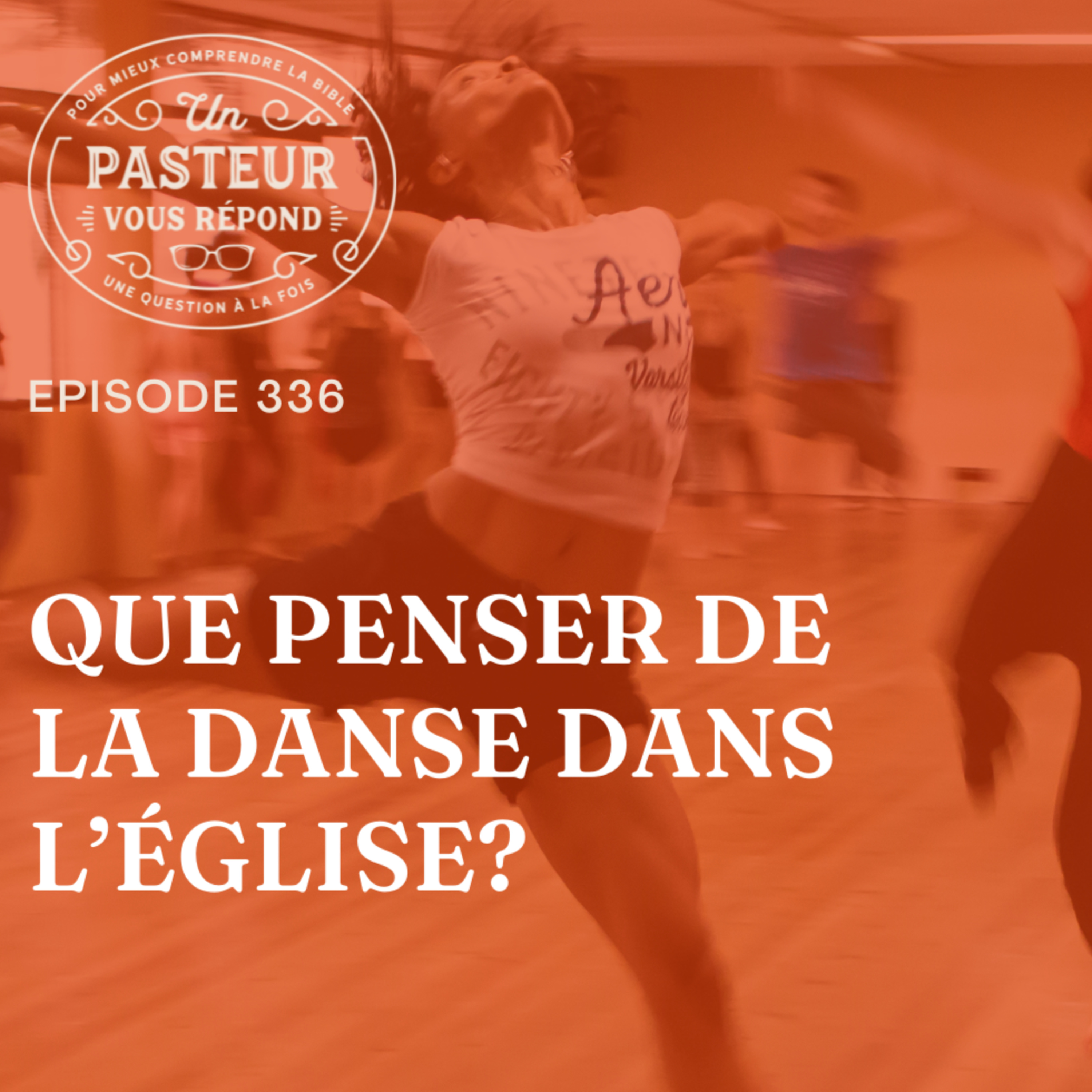 Que penser de la danse dans l’Église? (Épisode 336) episode artwork