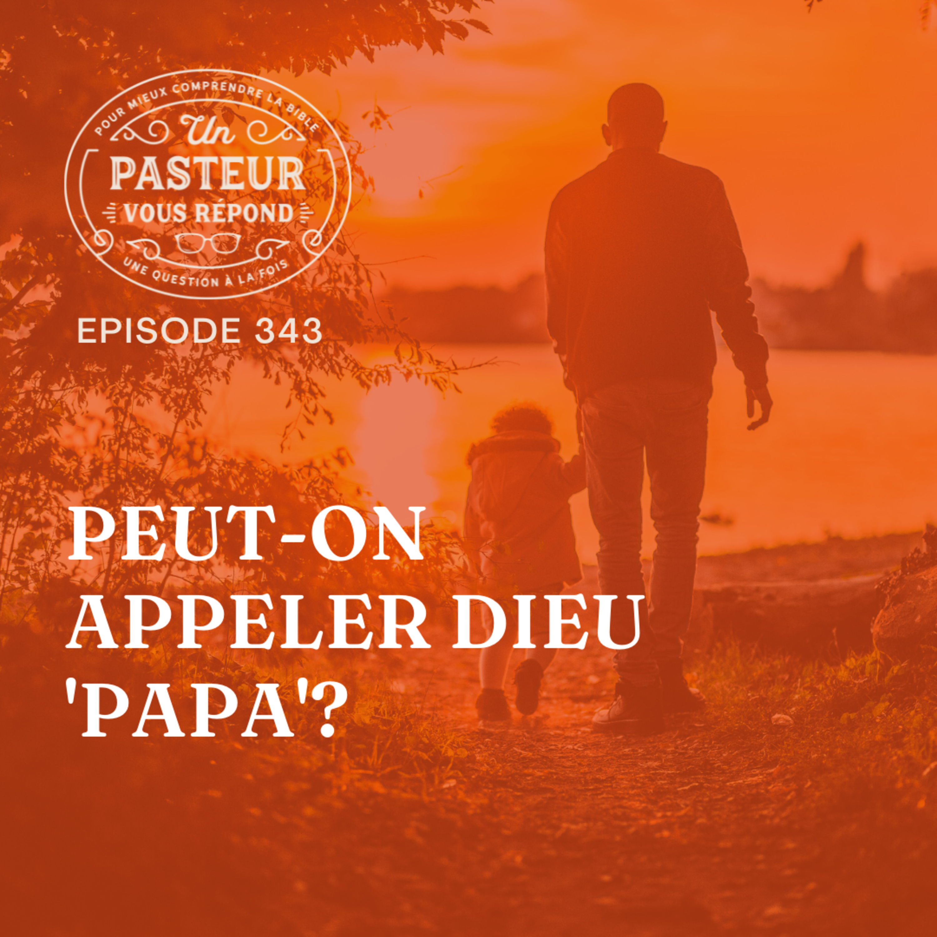 Peut-on appeler Dieu 'papa'? (Épisode 343) episode artwork