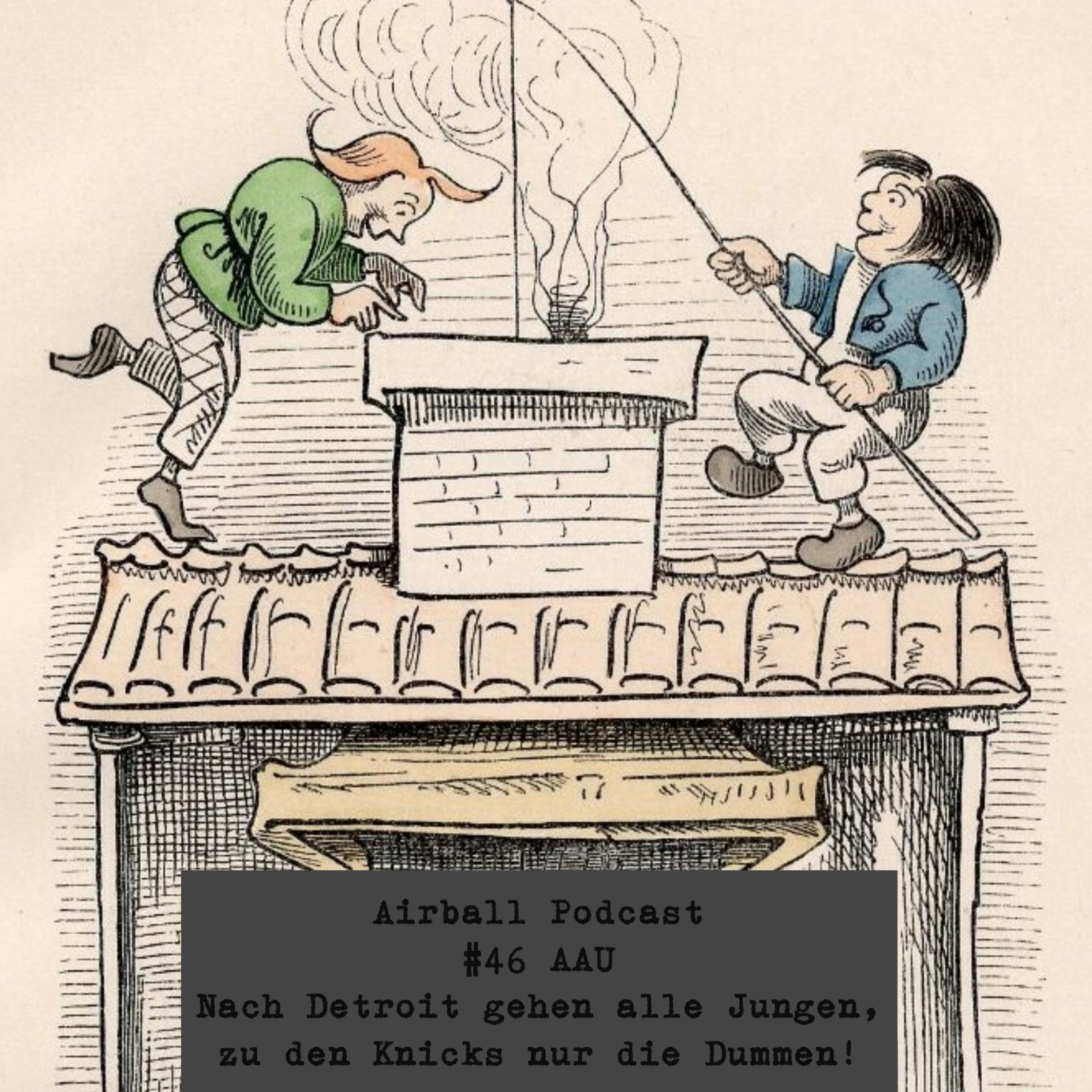 #46 - AAU - Nach Detroit gehen alle jungen, zu den Knicks nur die dummen episode artwork