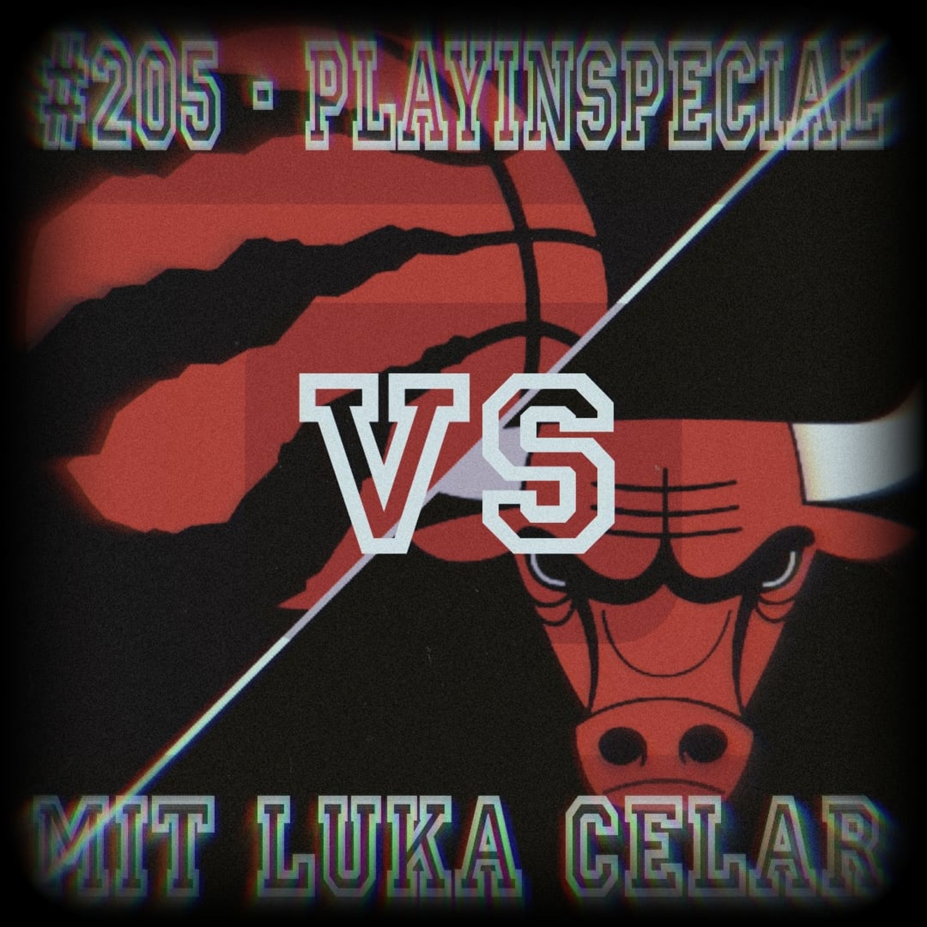 #205 - Playinspecial - Raptors/Bulls mit Luka Celar episode artwork