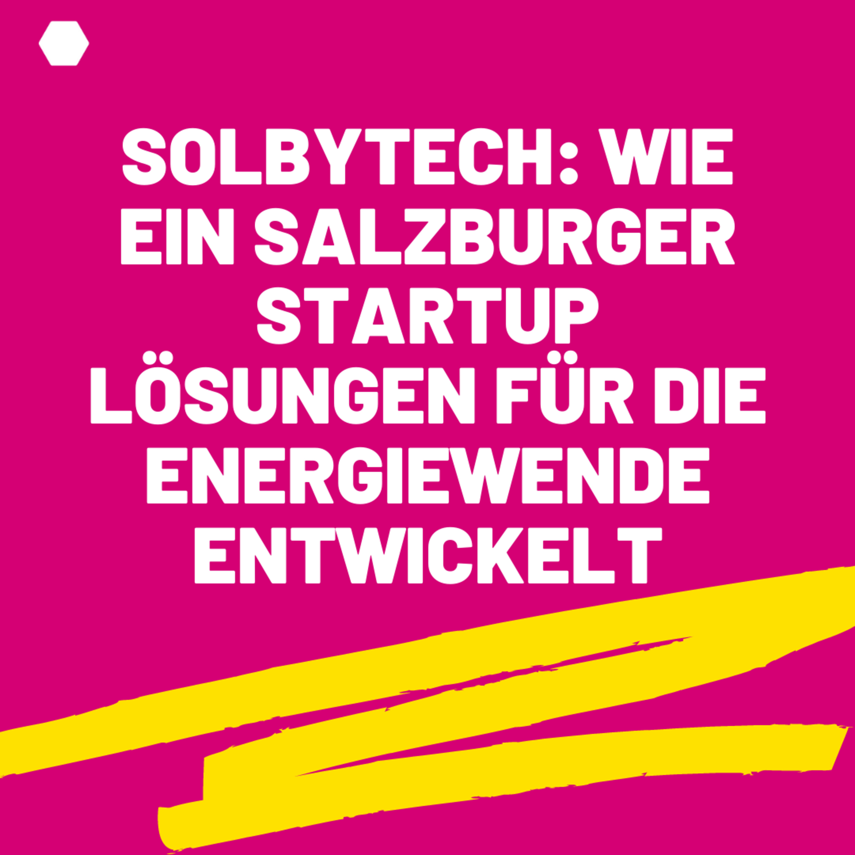 solbytech: Wie ein Salzburger Startup Lösungen für die Energiewende entwickelt episode artwork