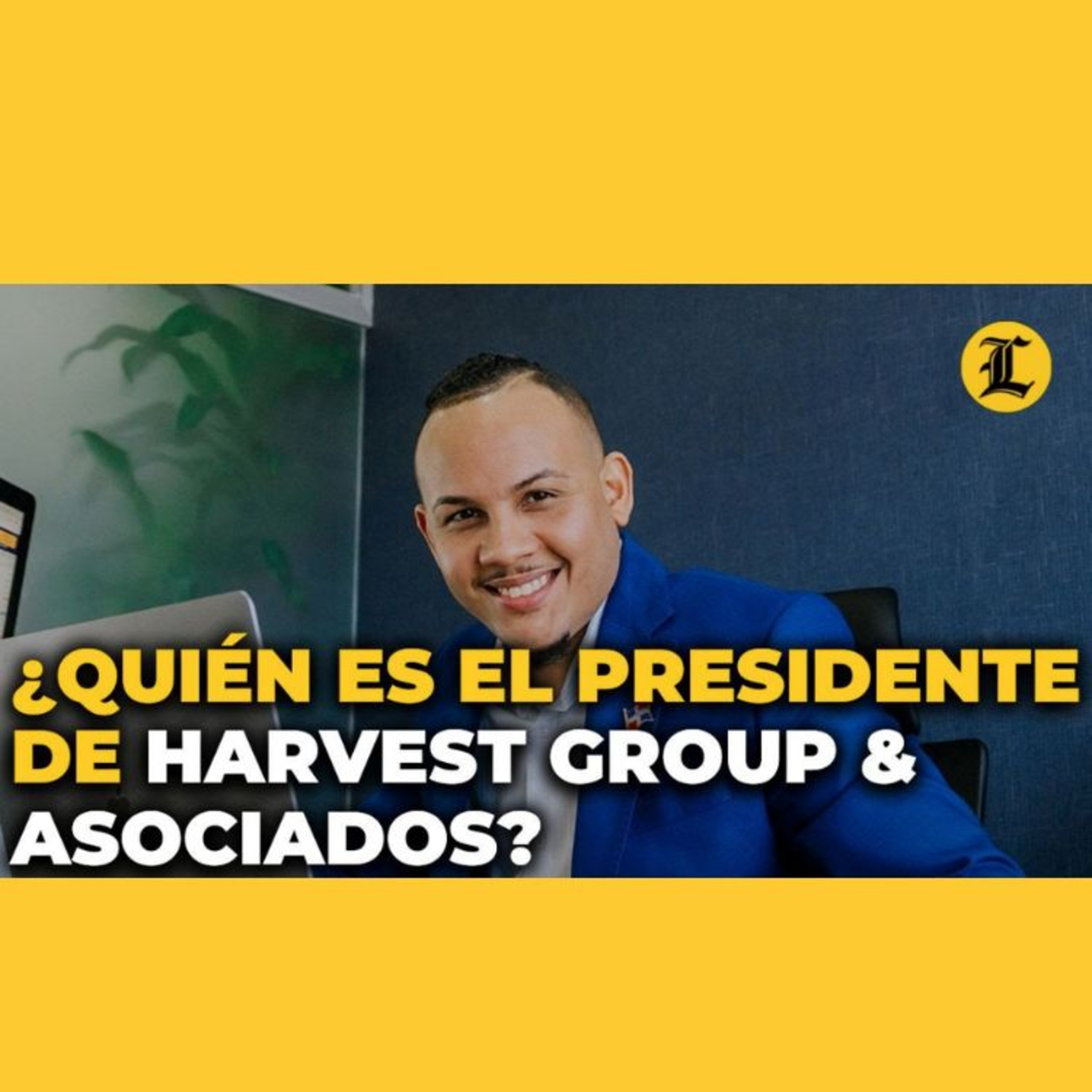 ¿QUIÉN ES JAIRO GONZÁLEZ, EL PRESIDENTE DE HARVEST GROUP & ASOCIADOS SEÑALADO POR ESTAFA?