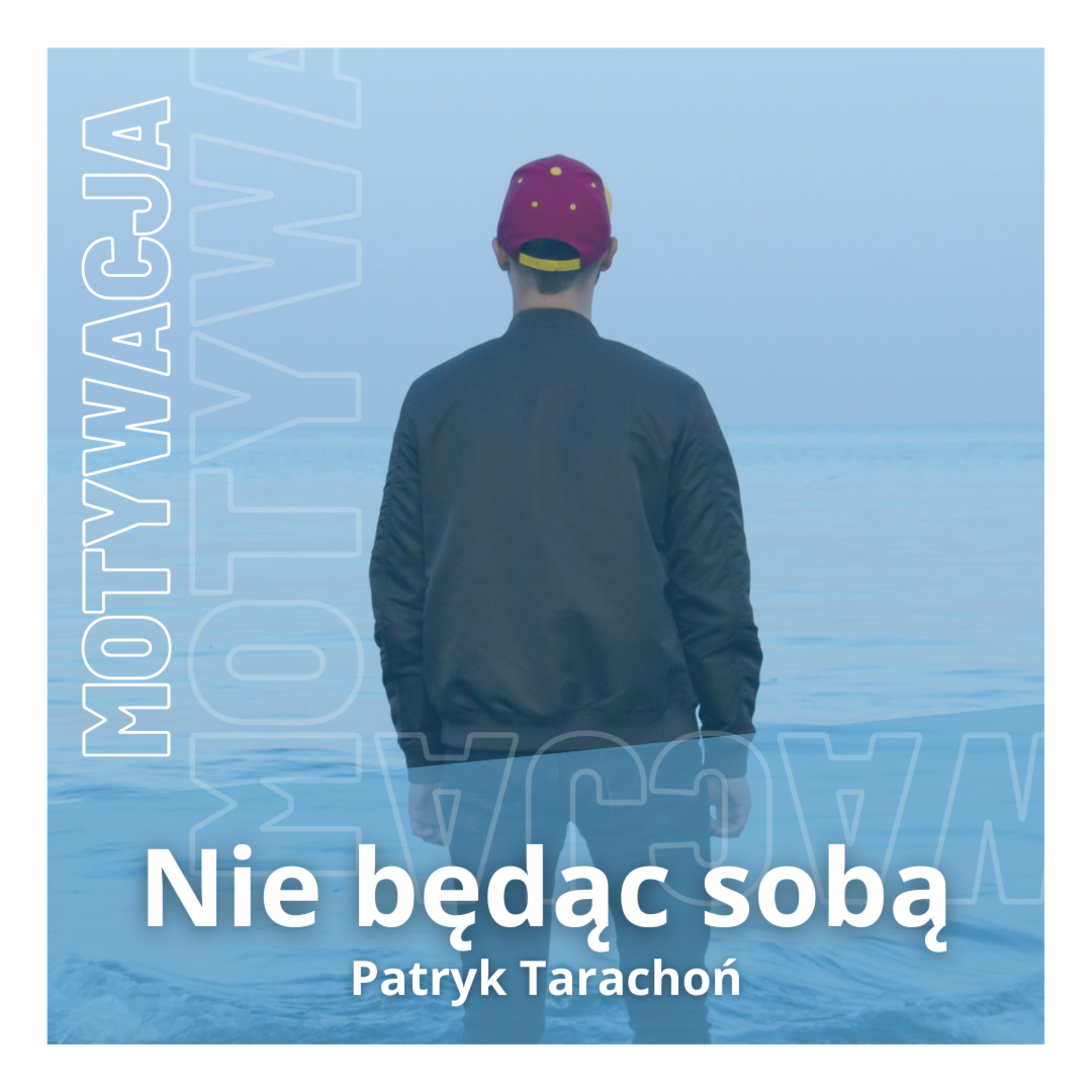Podcast Nie będąc sobą | Motywacja | Rozwój Osobisty | Relacje