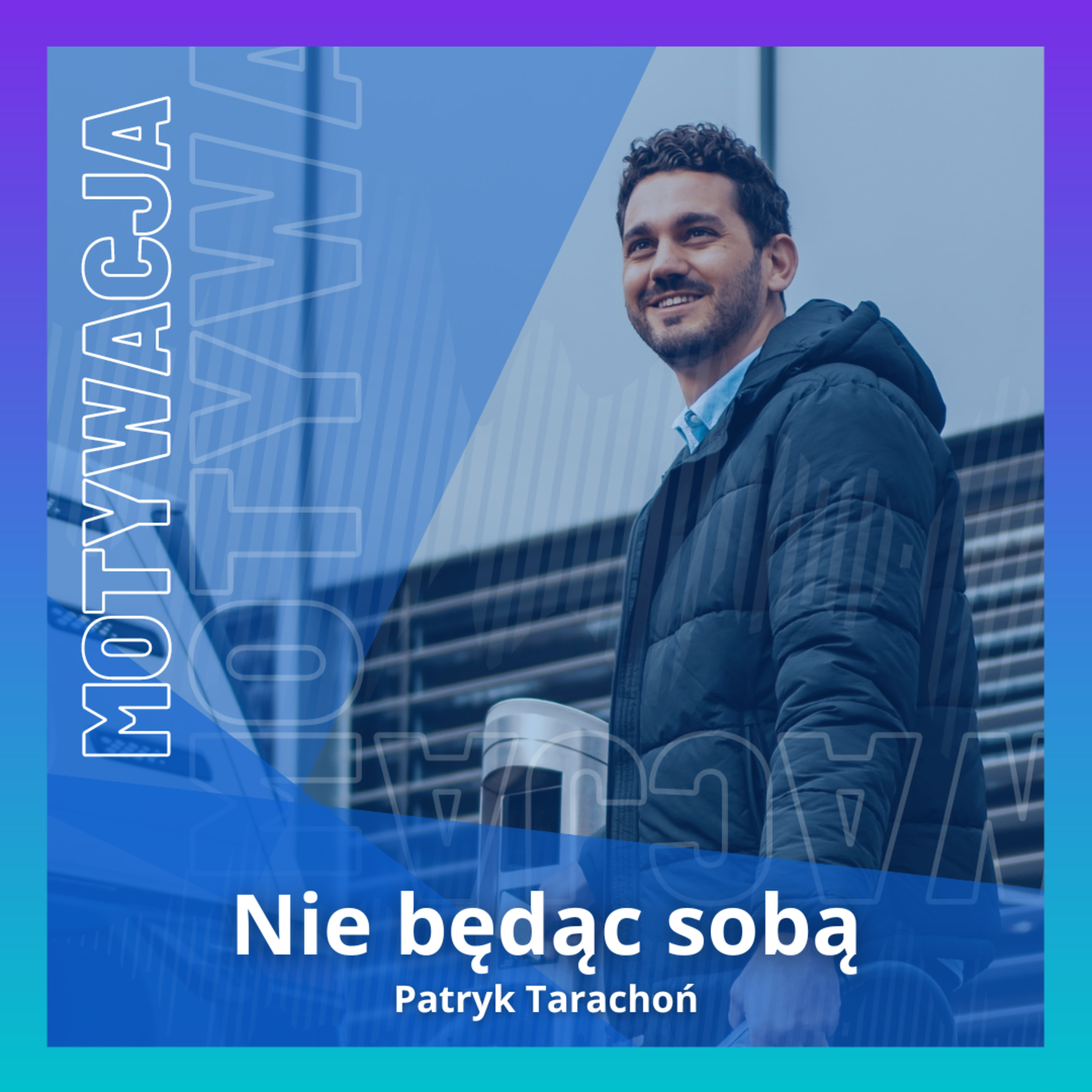 Podcast Nie będąc sobą | Motywacja | Rozwój Osobisty | Relacje