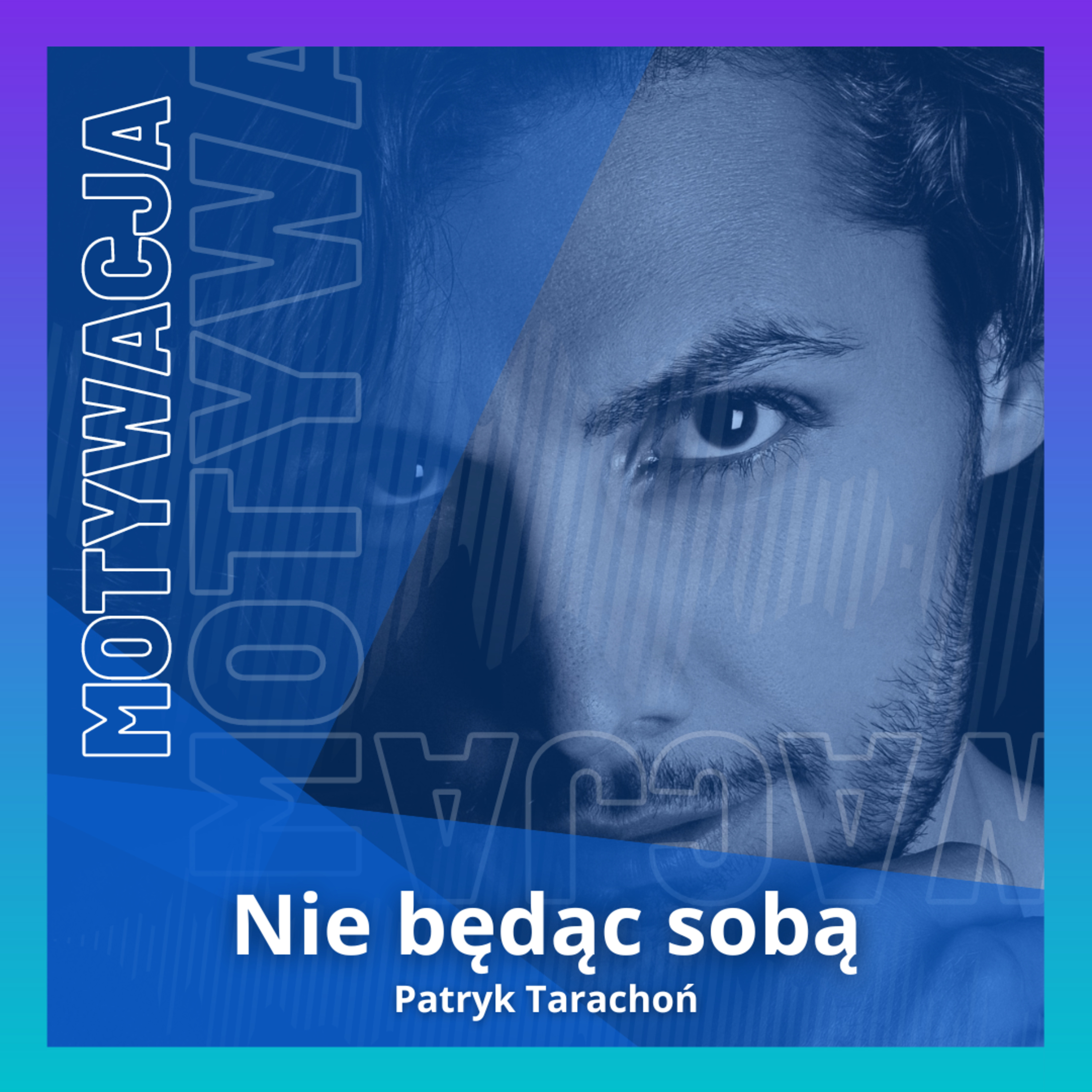Podcast Nie będąc sobą | Motywacja | Rozwój Osobisty | Relacje