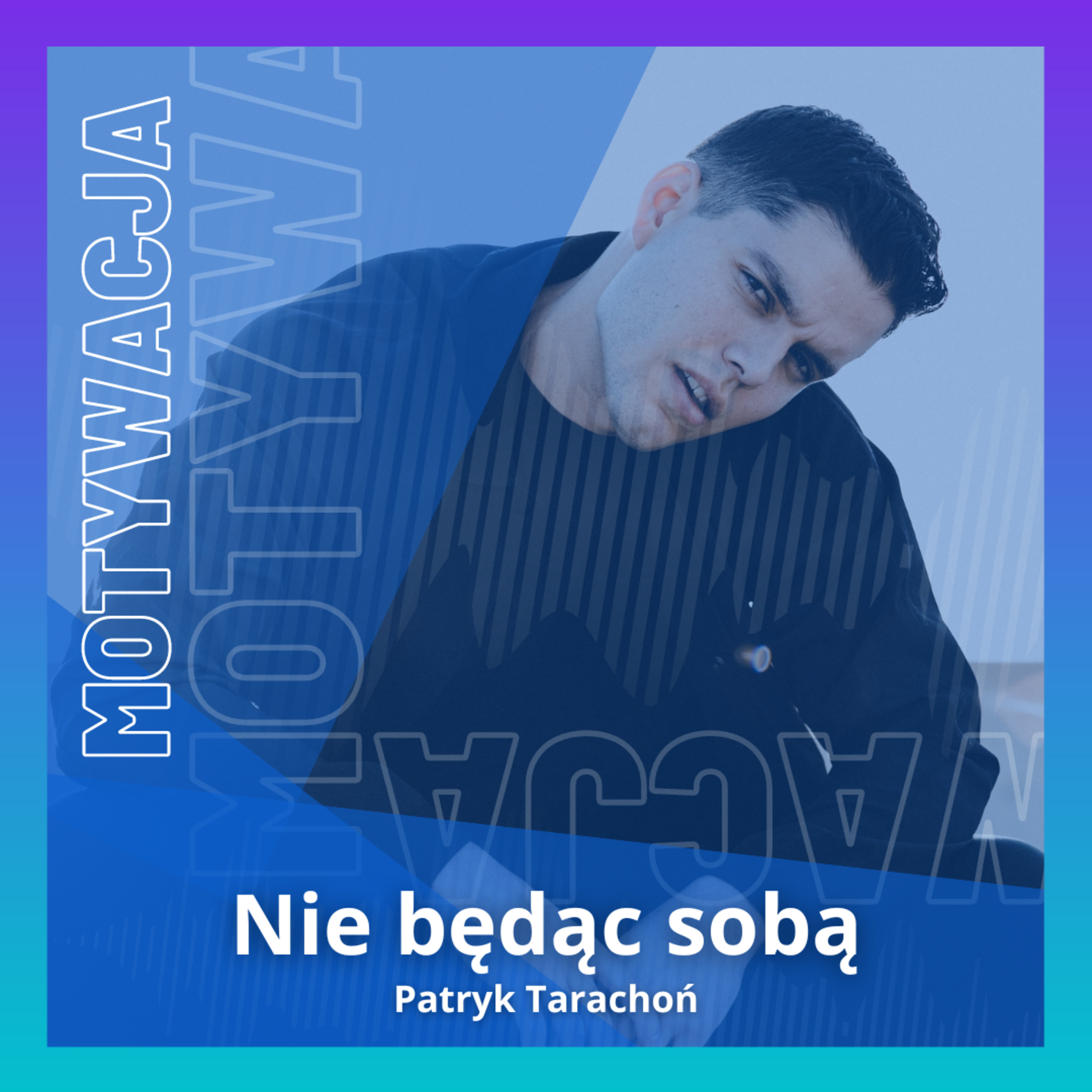 Podcast Nie będąc sobą | Motywacja | Rozwój Osobisty | Relacje