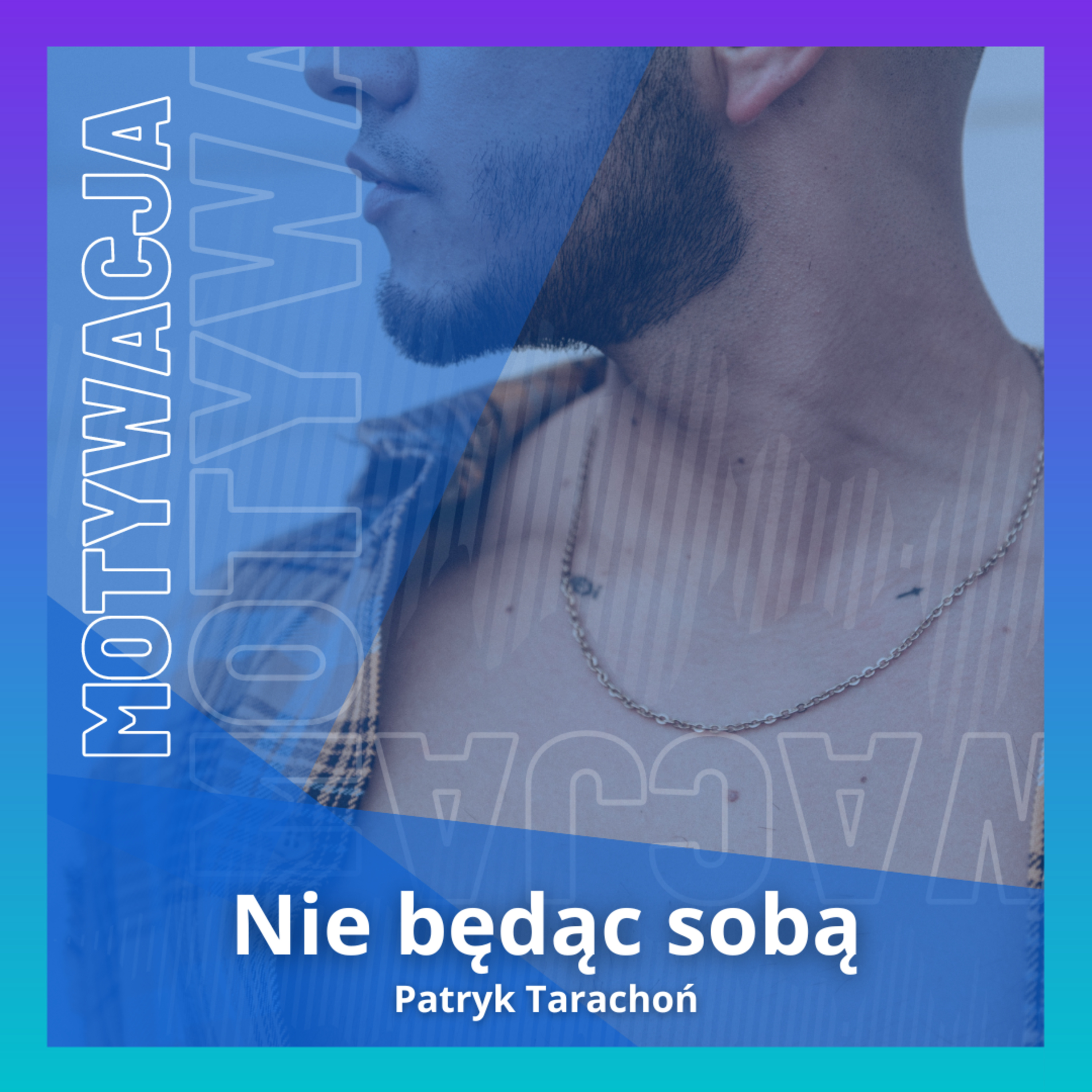 Podcast Nie będąc sobą | Motywacja | Rozwój Osobisty | Relacje
