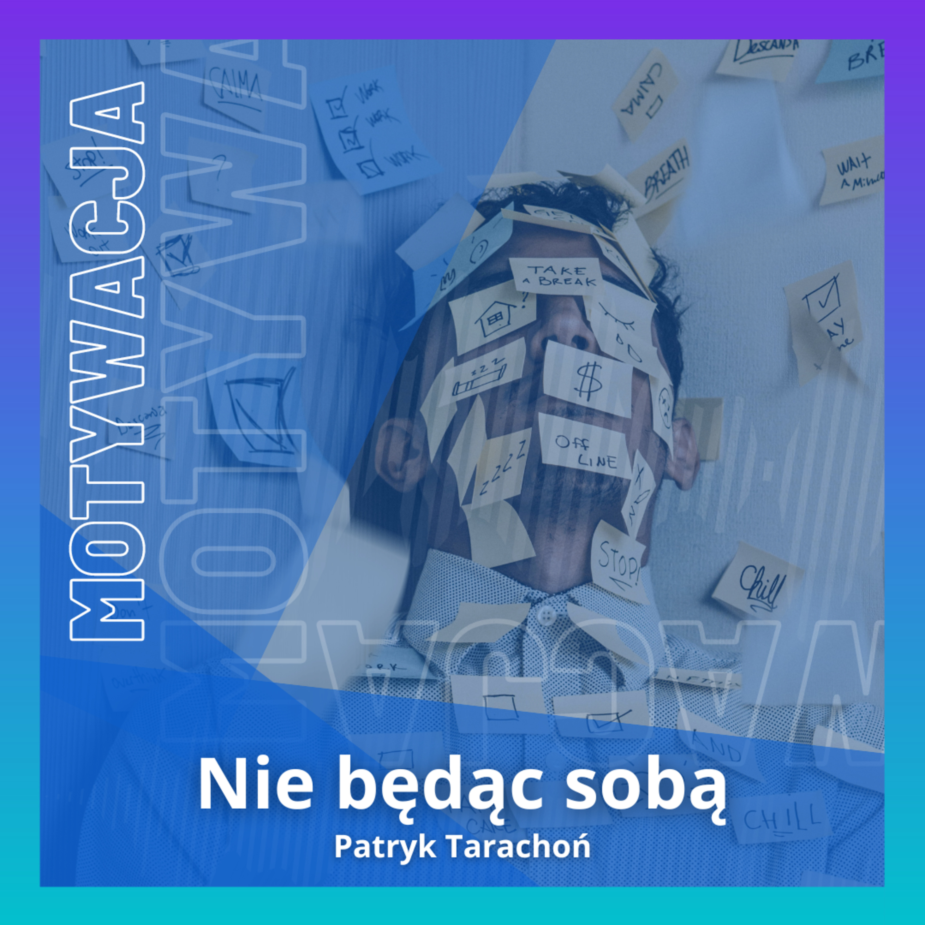 Podcast Nie będąc sobą | Motywacja | Rozwój Osobisty | Relacje