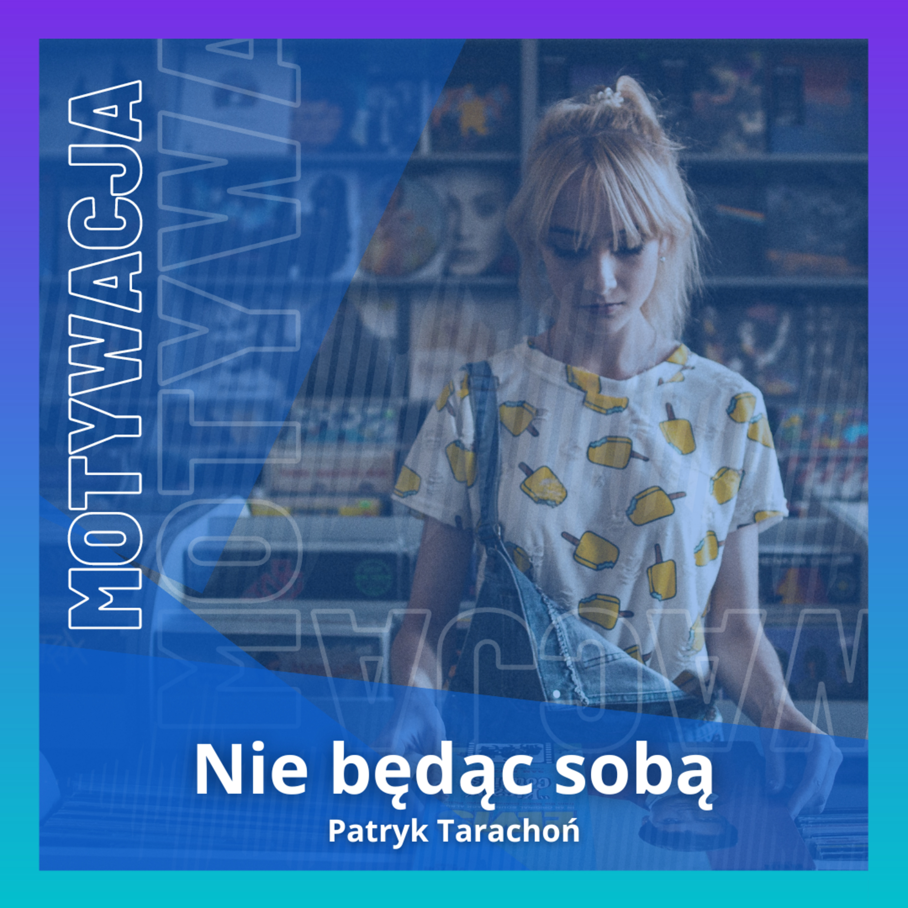 Podcast Nie będąc sobą | Motywacja | Rozwój Osobisty | Relacje