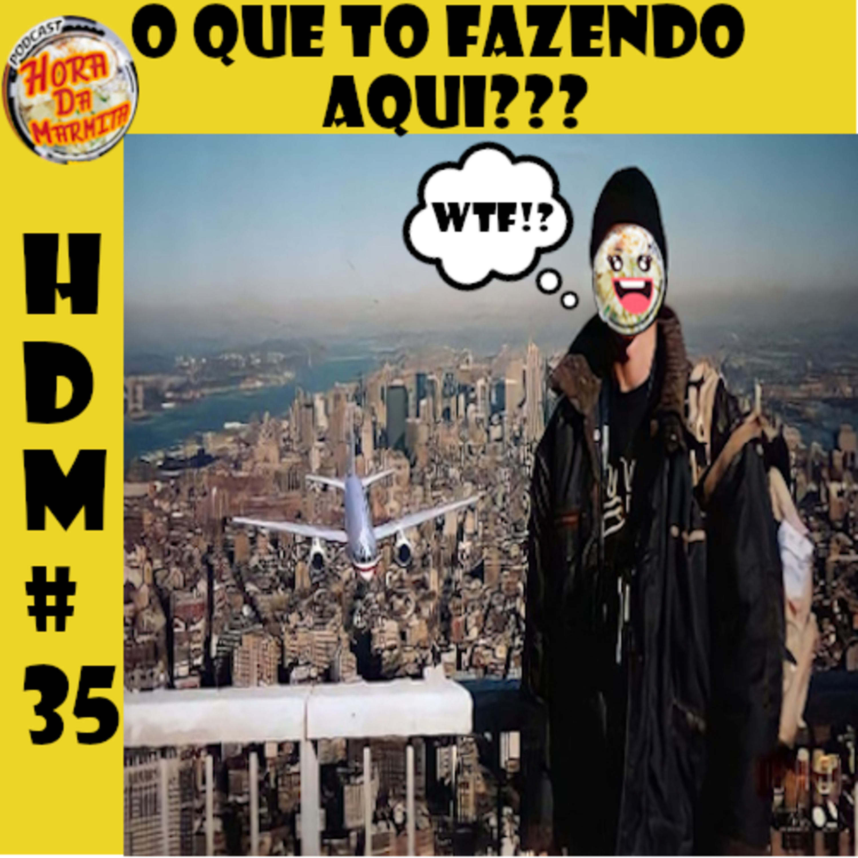 HDM #35 - O QUE EU TO FAZENDO AQUI? episode artwork