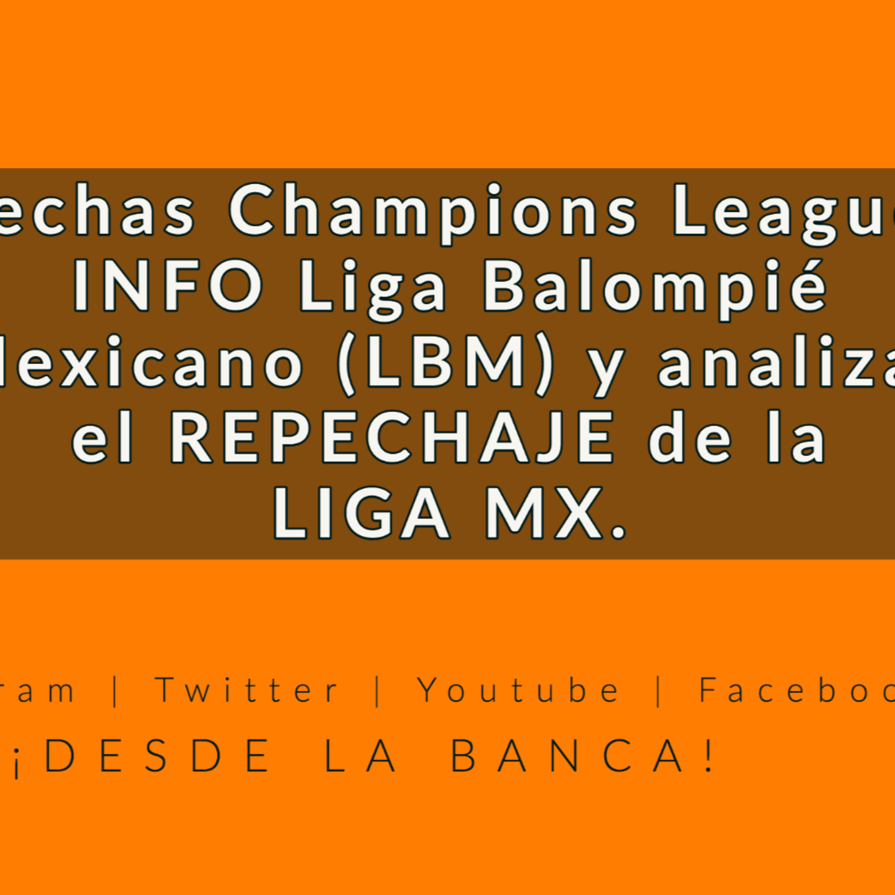 Ya tenemos fecha para la Champions League, INFO importante de la Liga Balompié Mexicano (LBM) y analizar el tema del REPECHAJE de la LIGA MX.