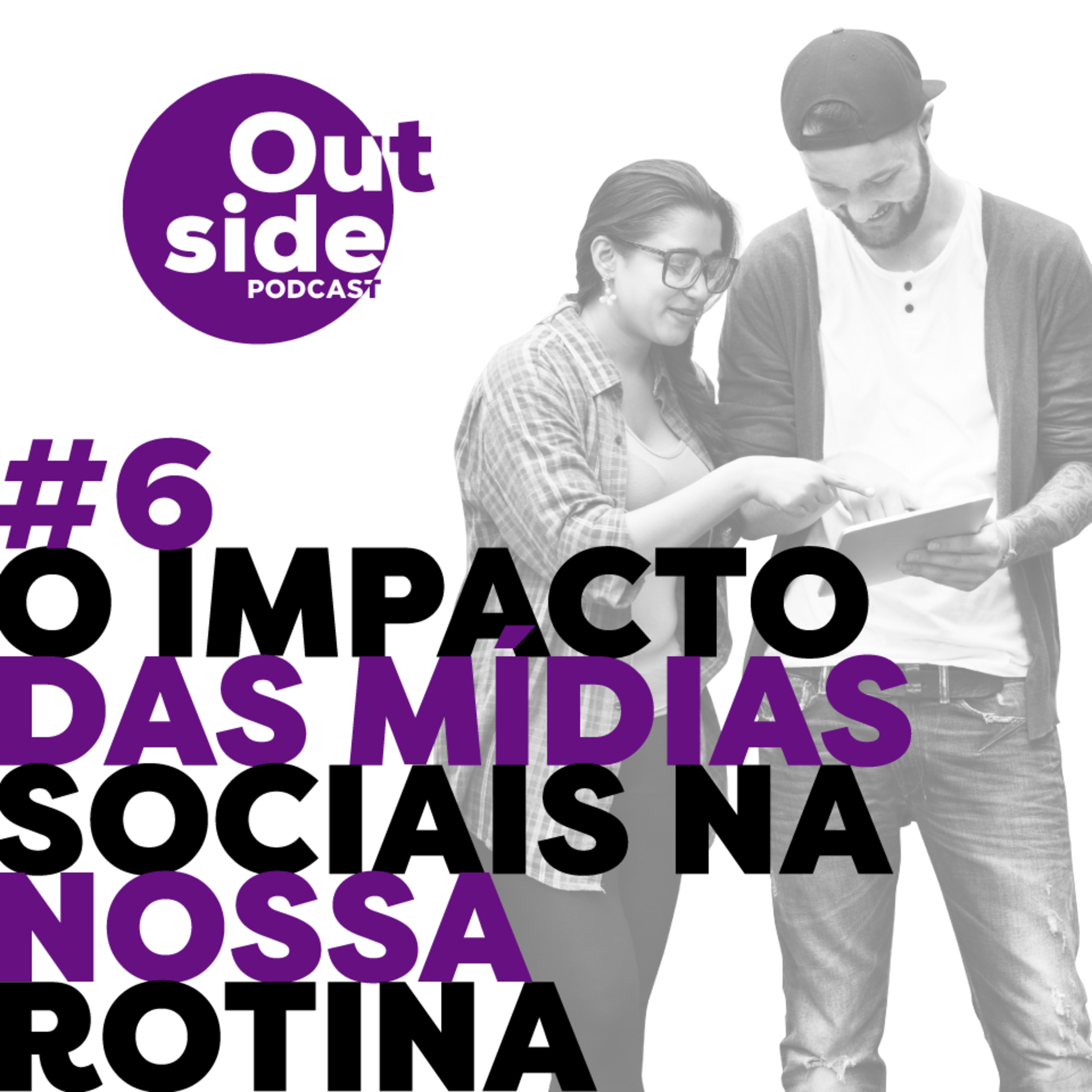 #6 - O impacto das mídias sociais na nossa rotina