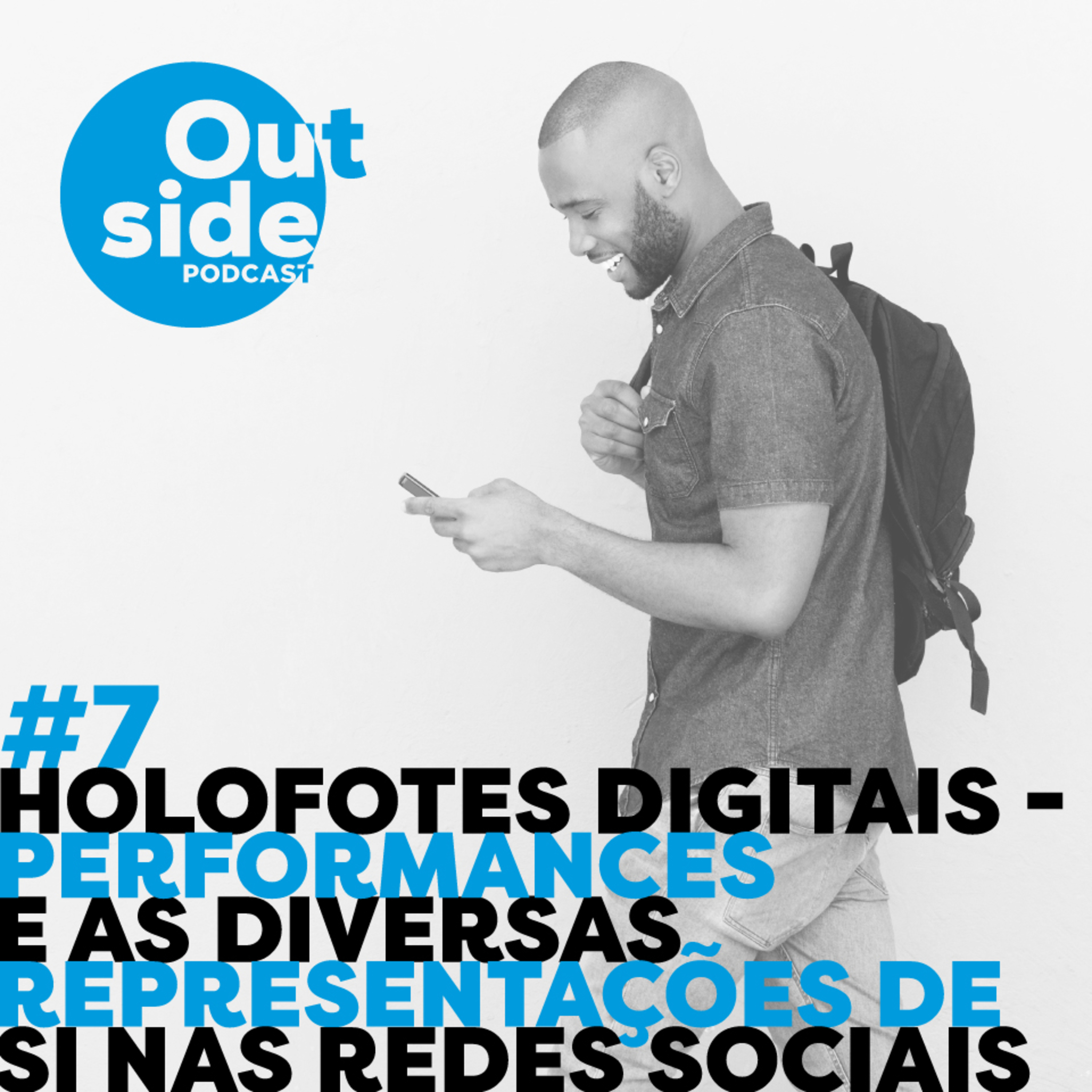 #7 - Holofotes digitais - performances e as diversas representações de si nas redes sociais