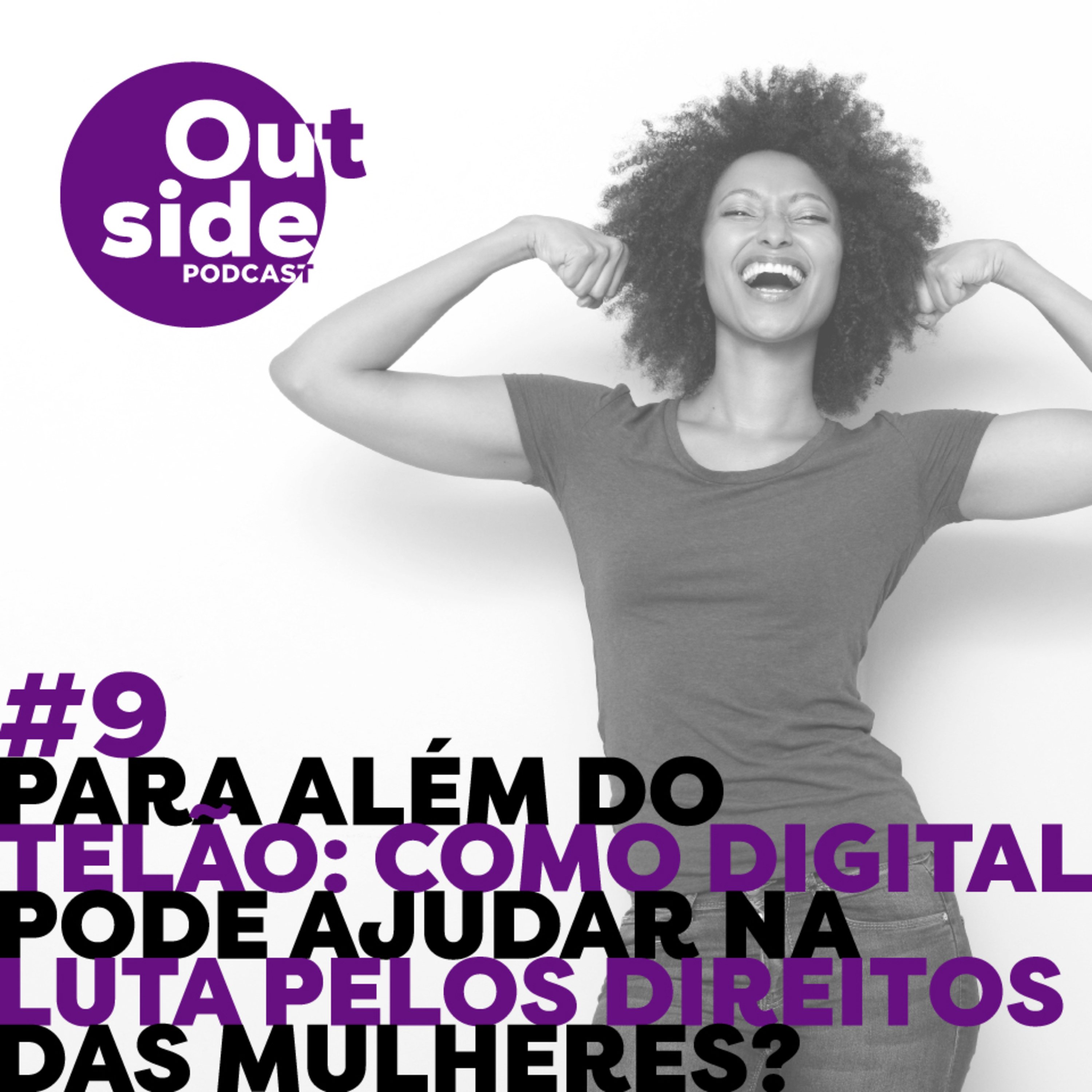 #9 - Para além do telão: como digital pode ajudar na luta pelos direitos das mulheres?