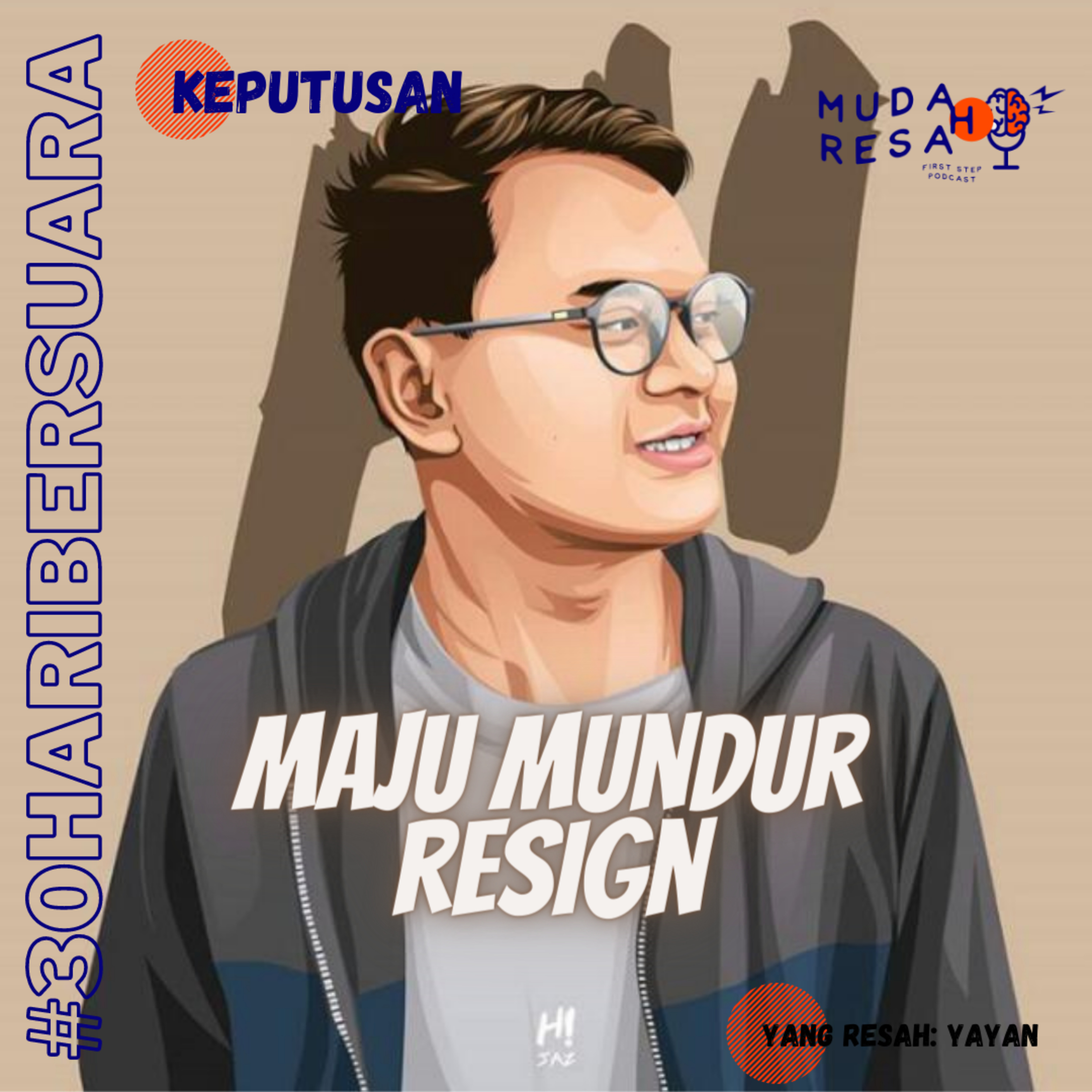 Maju Mundur Resign | #30haribersuara #Eps.3