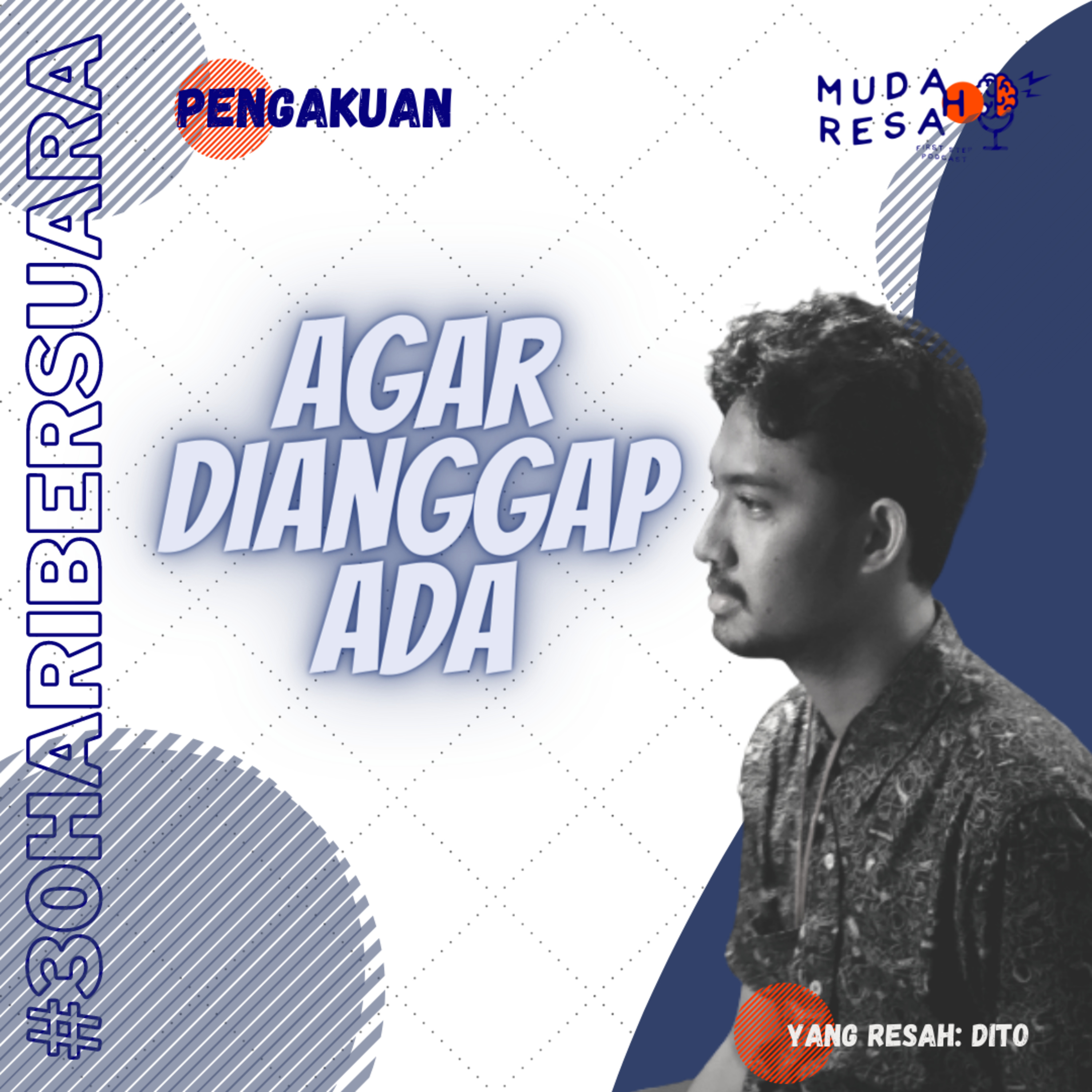 Agar Dianggap Ada | #30haribersuara #Eps.21