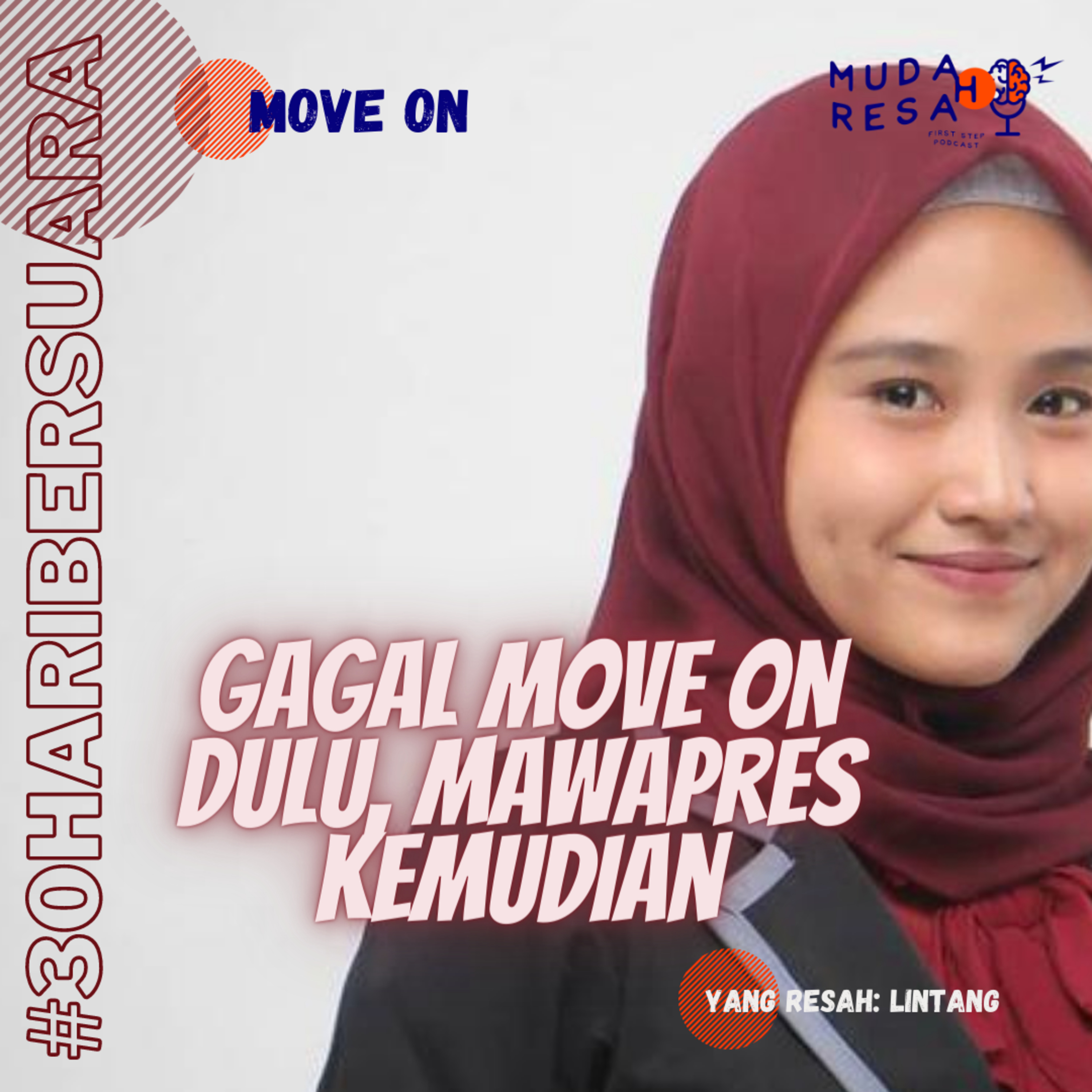 Gagal Move On Dulu, Mawapres Kemudian | #30haribersuara #Eps.28