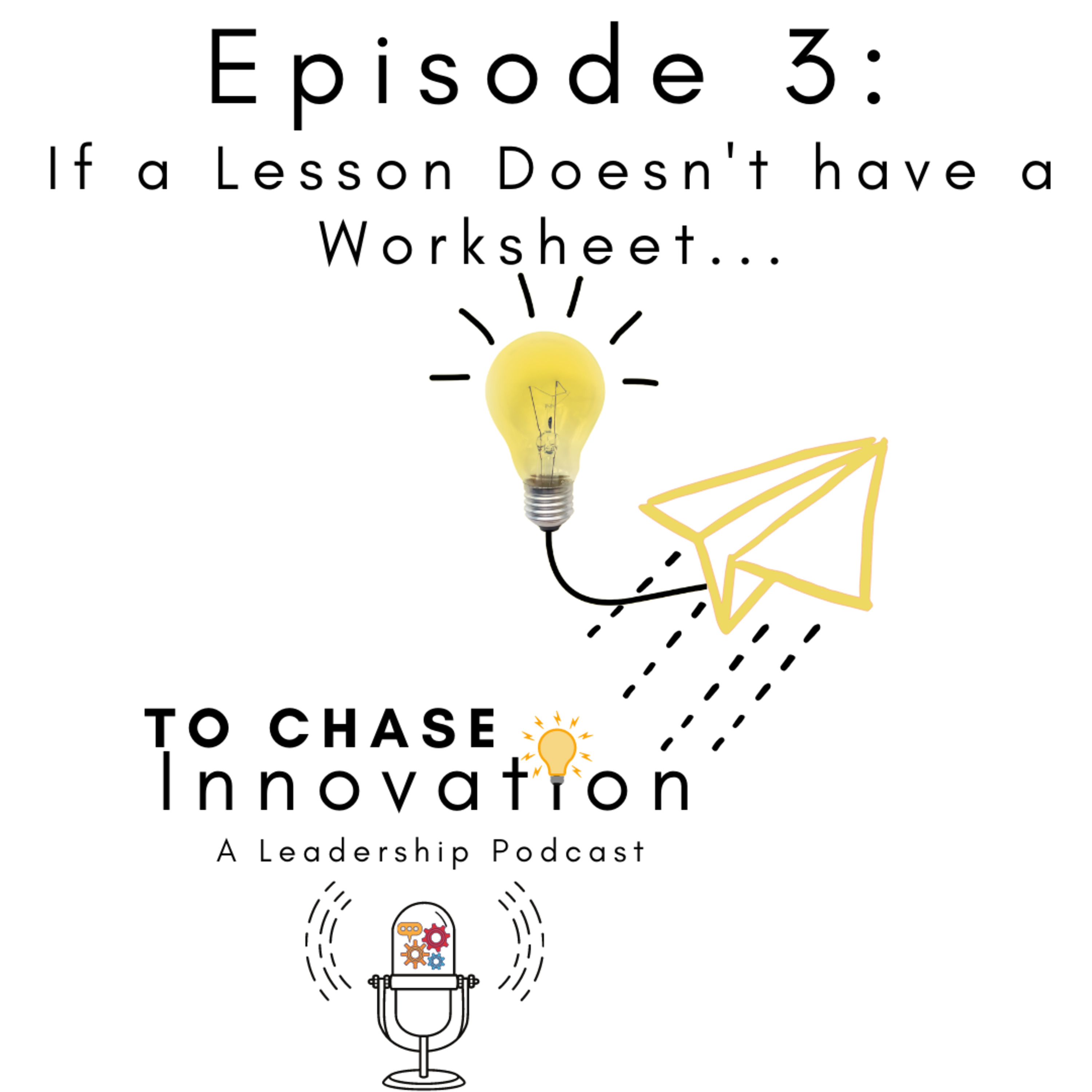 Episode 3: If a lesson doesn't have a worksheet... episode artwork
