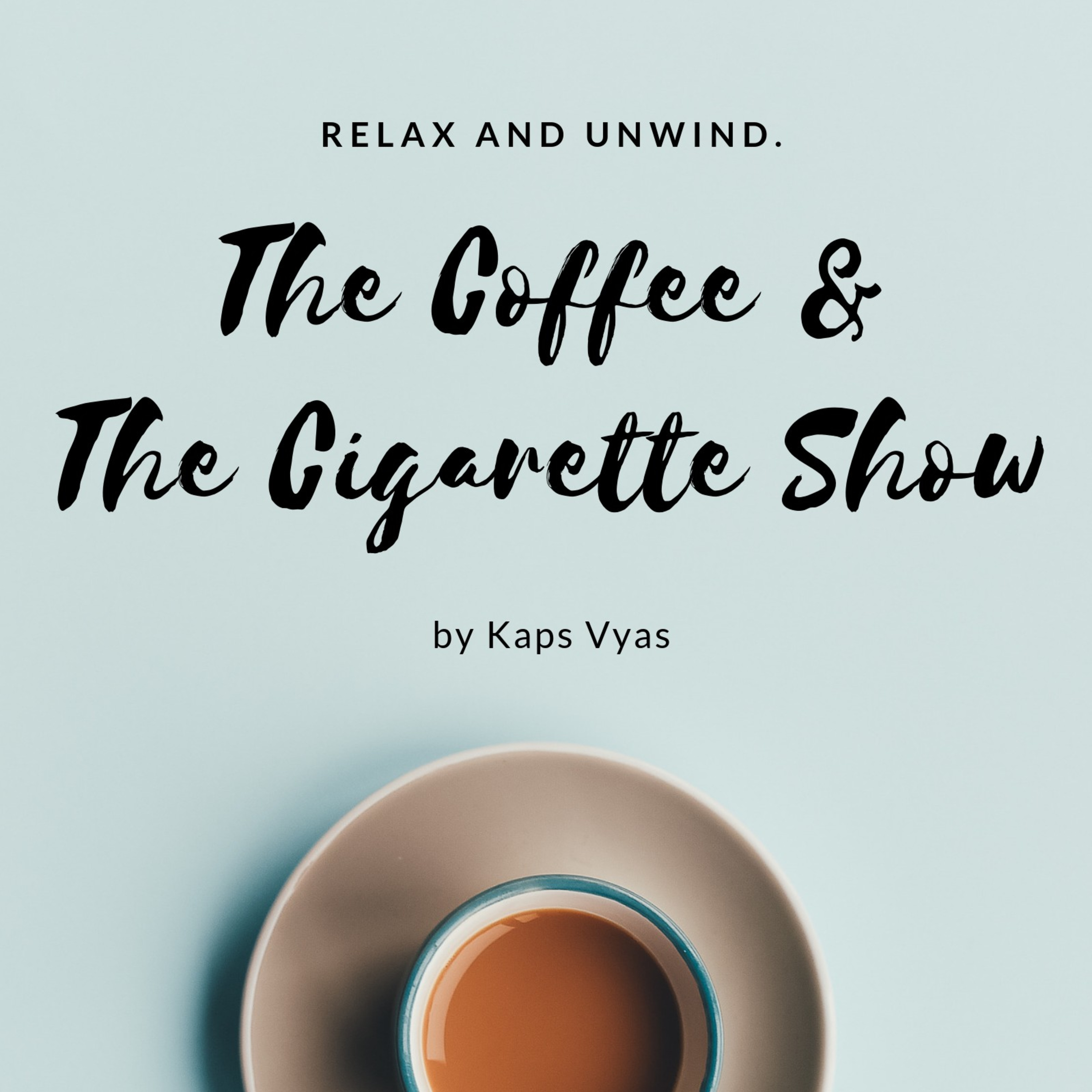 The Coffee & The Cigarette Show