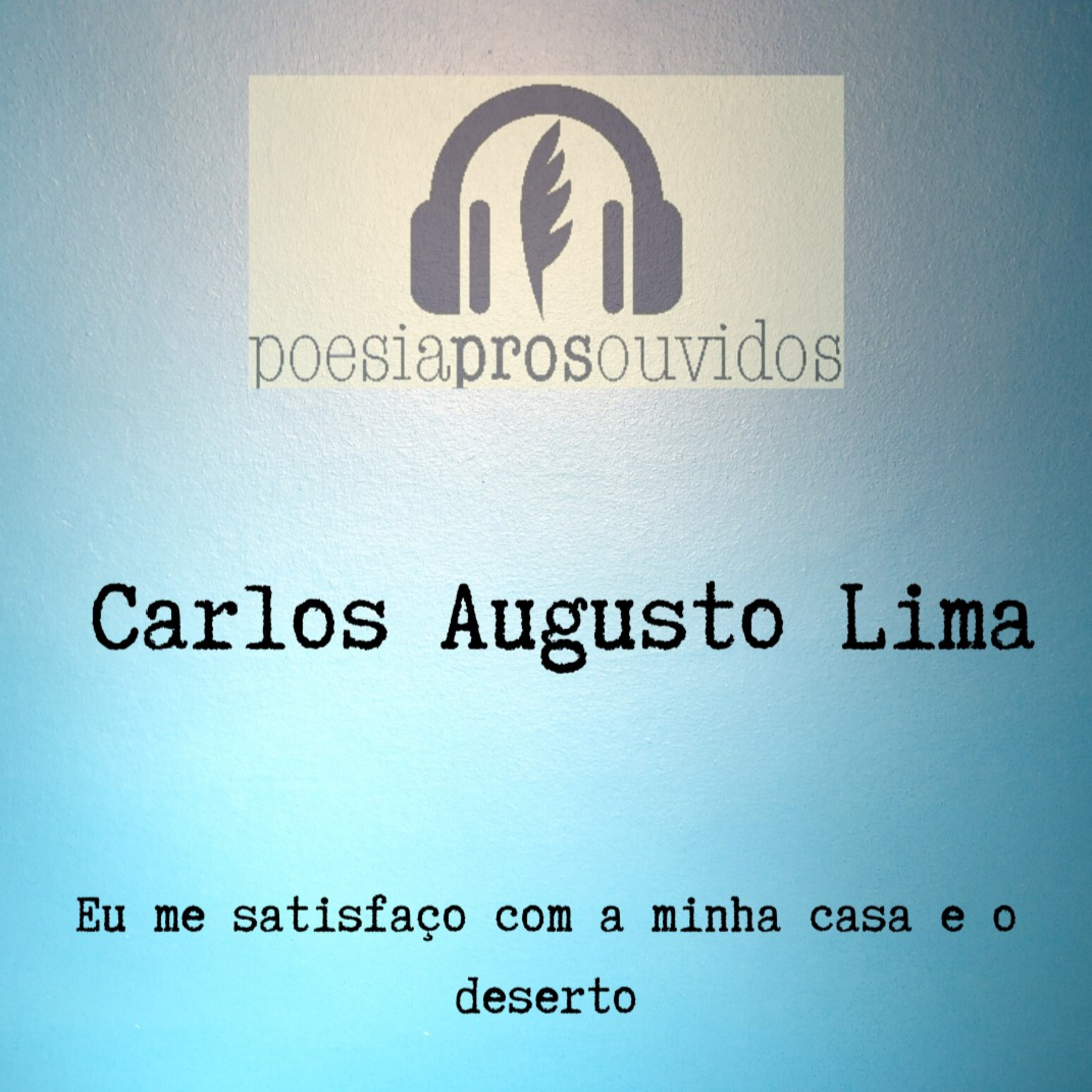 Carlos Augusto Lima - Eu me satisfaço com a minha casa e o deserto