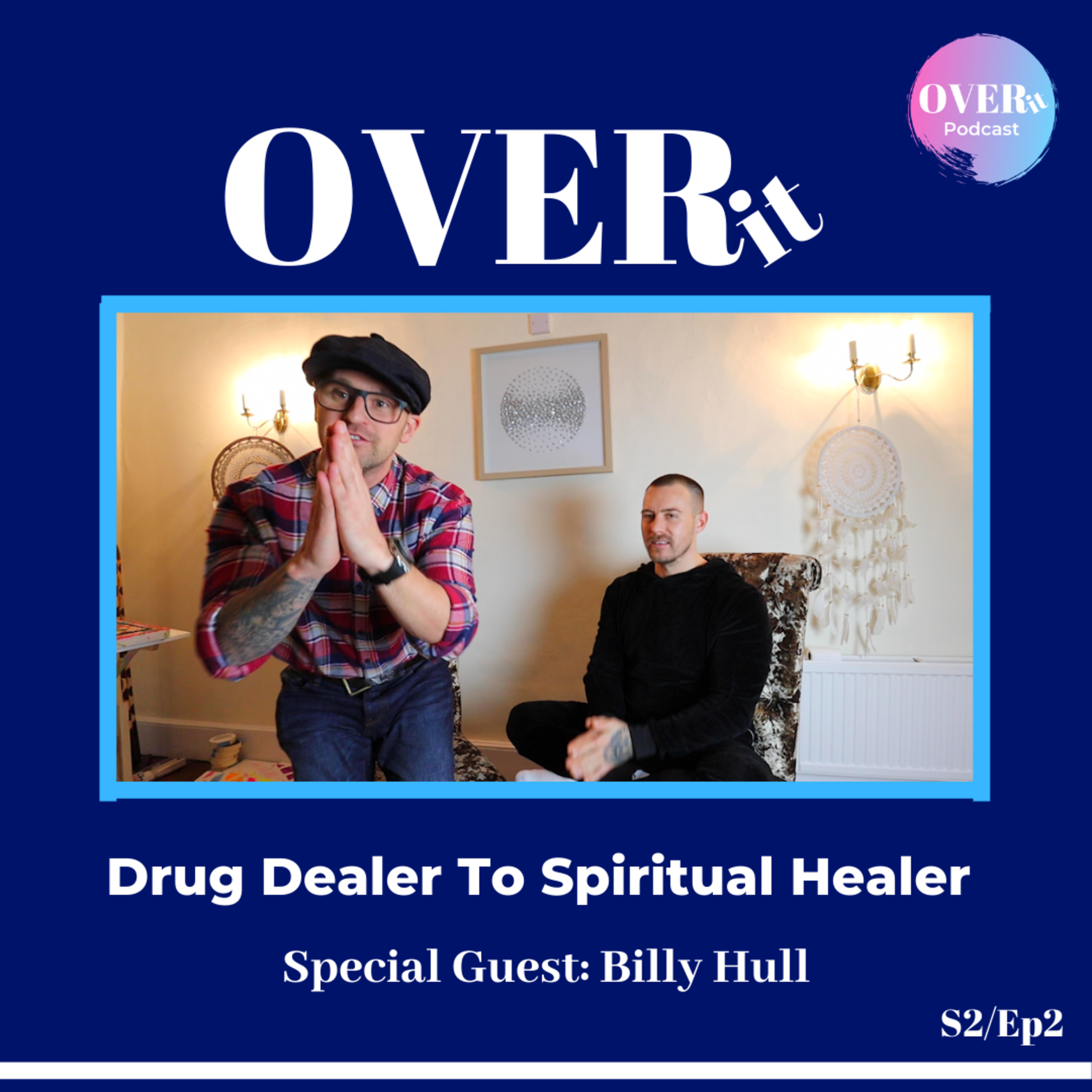 From Drug Dealer to Spiritual Healer - Special Guest Billy Hull