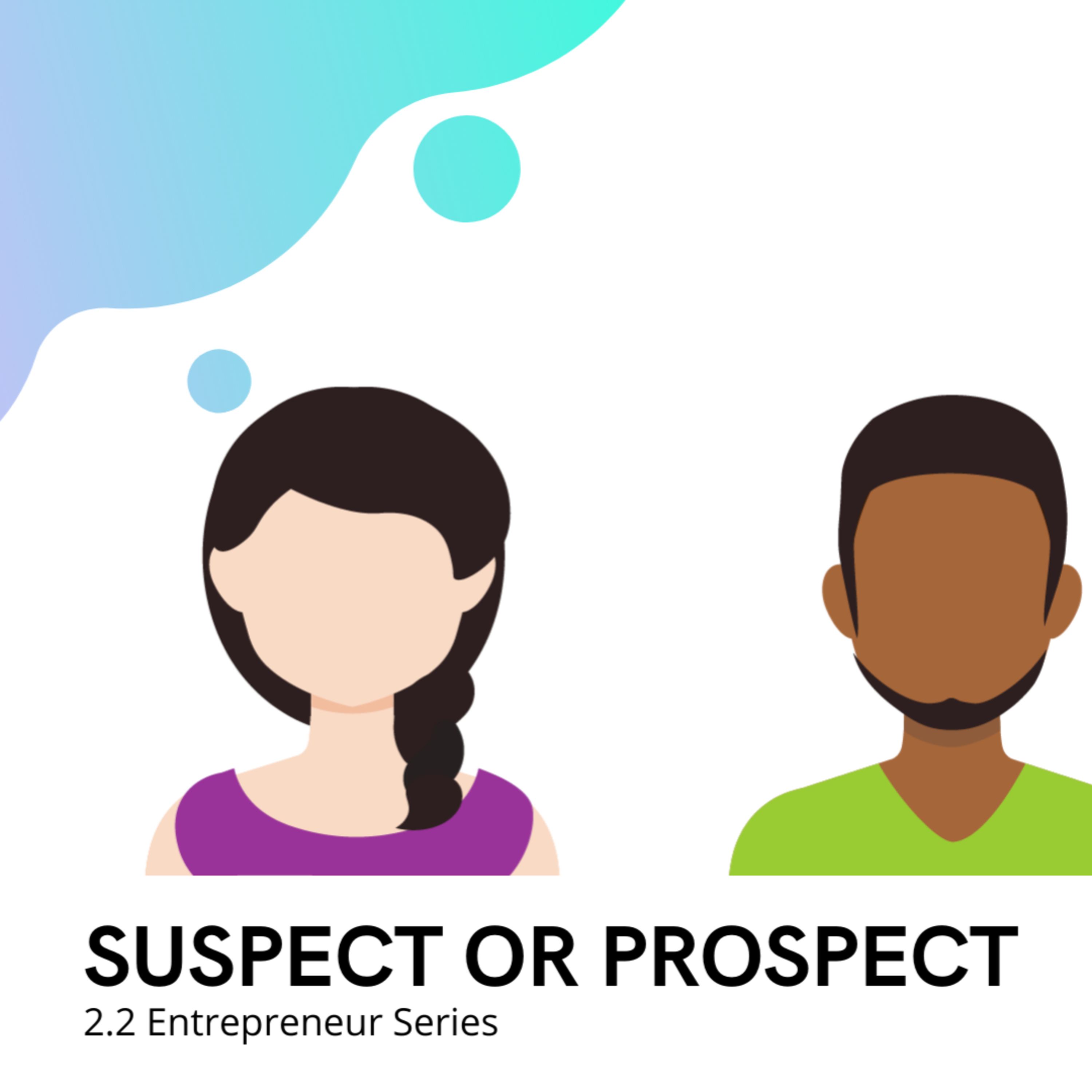 BONUS 2.2 Entrepreneur Series: Suspect or Prospect episode artwork
