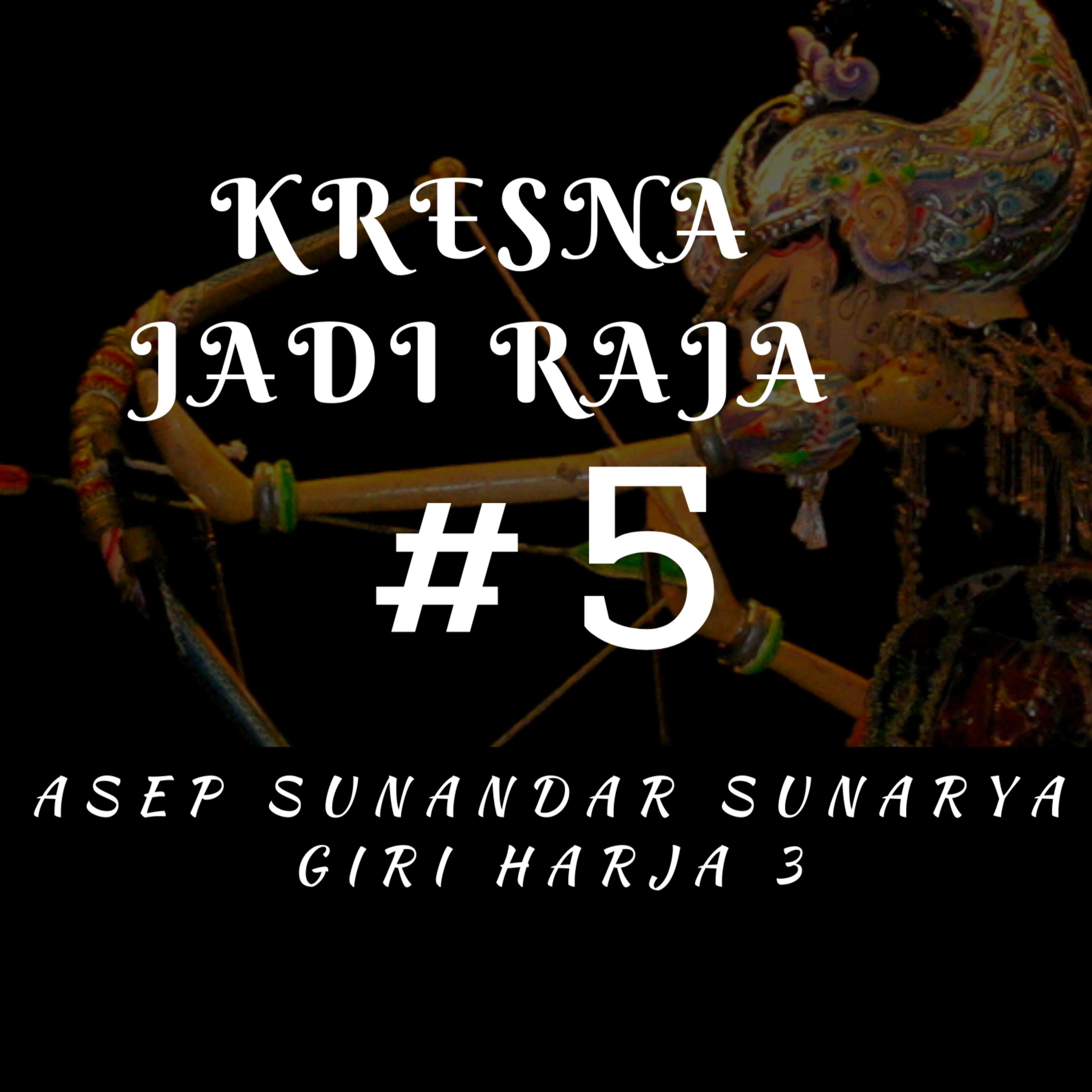 Kresna Jadi Raja #5 episode artwork