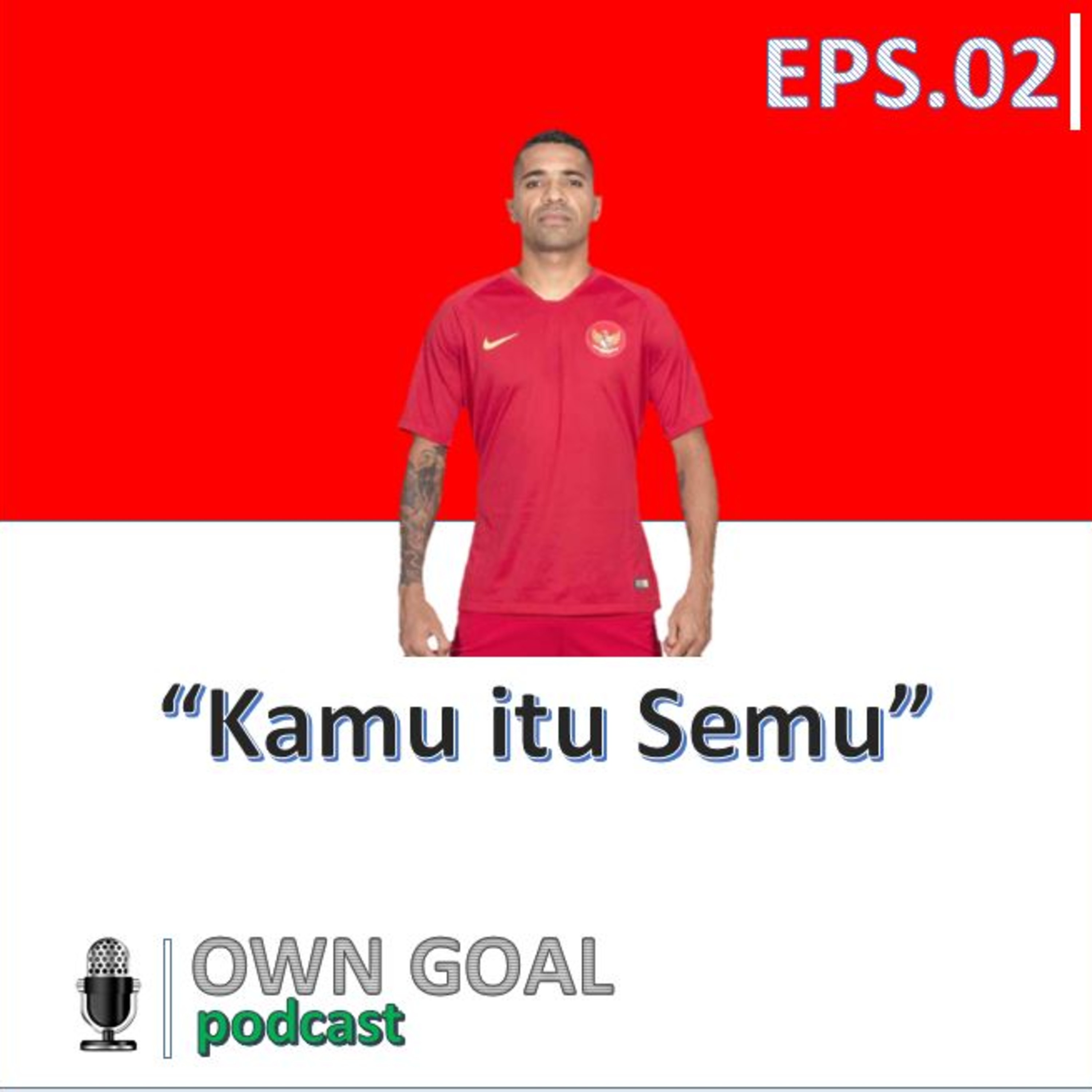 Eps. 02 | Bahas Timnas Indonesia , Timnas Inggris dan Preview Pekan ke 5 EPL (Kamu itu Semu)