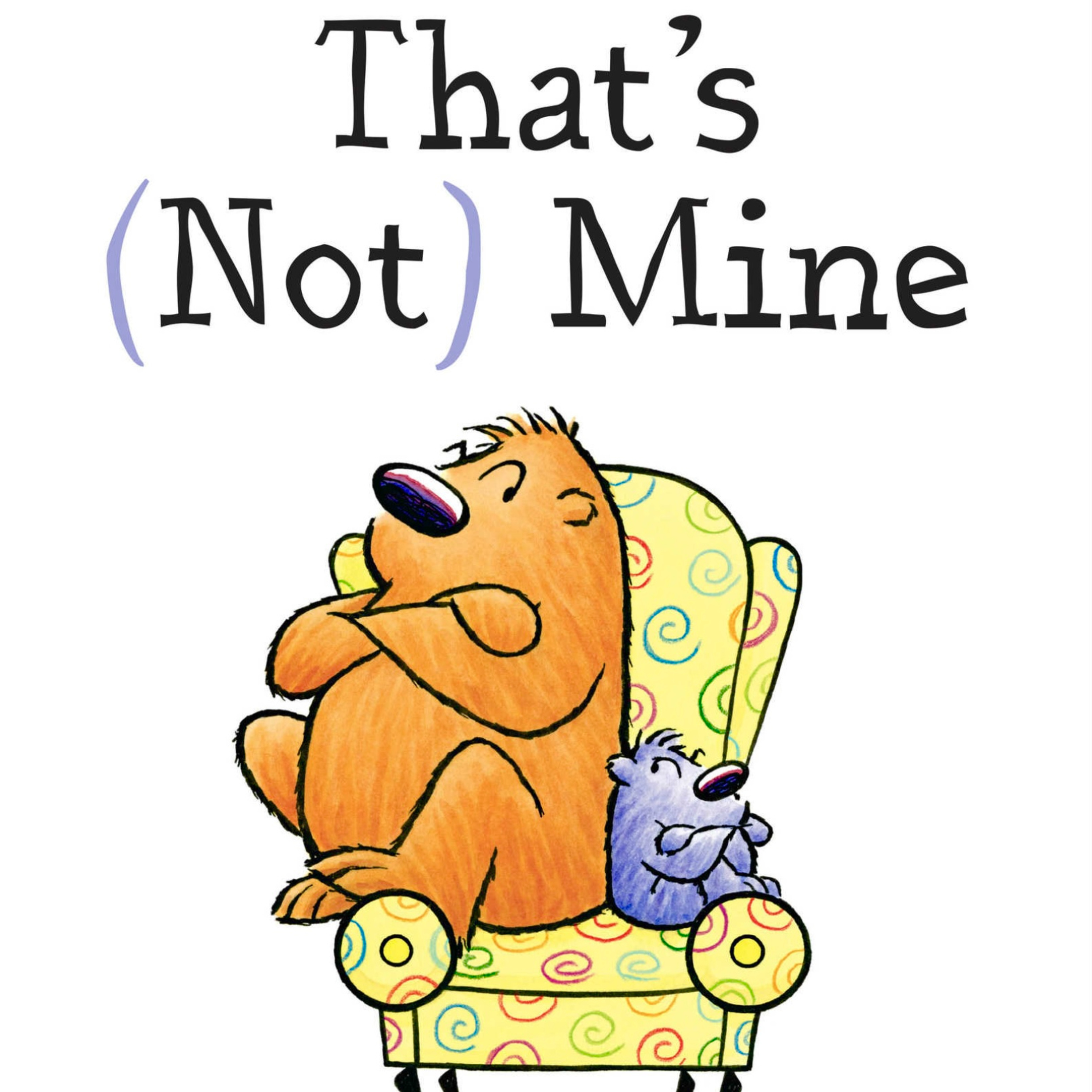 🐻 Kids Book Read Aloud 🐻 That’s Not Mine by Anna Kang [ VIDEO READ ALONG AVAILABLE ON SPOTIFY ]