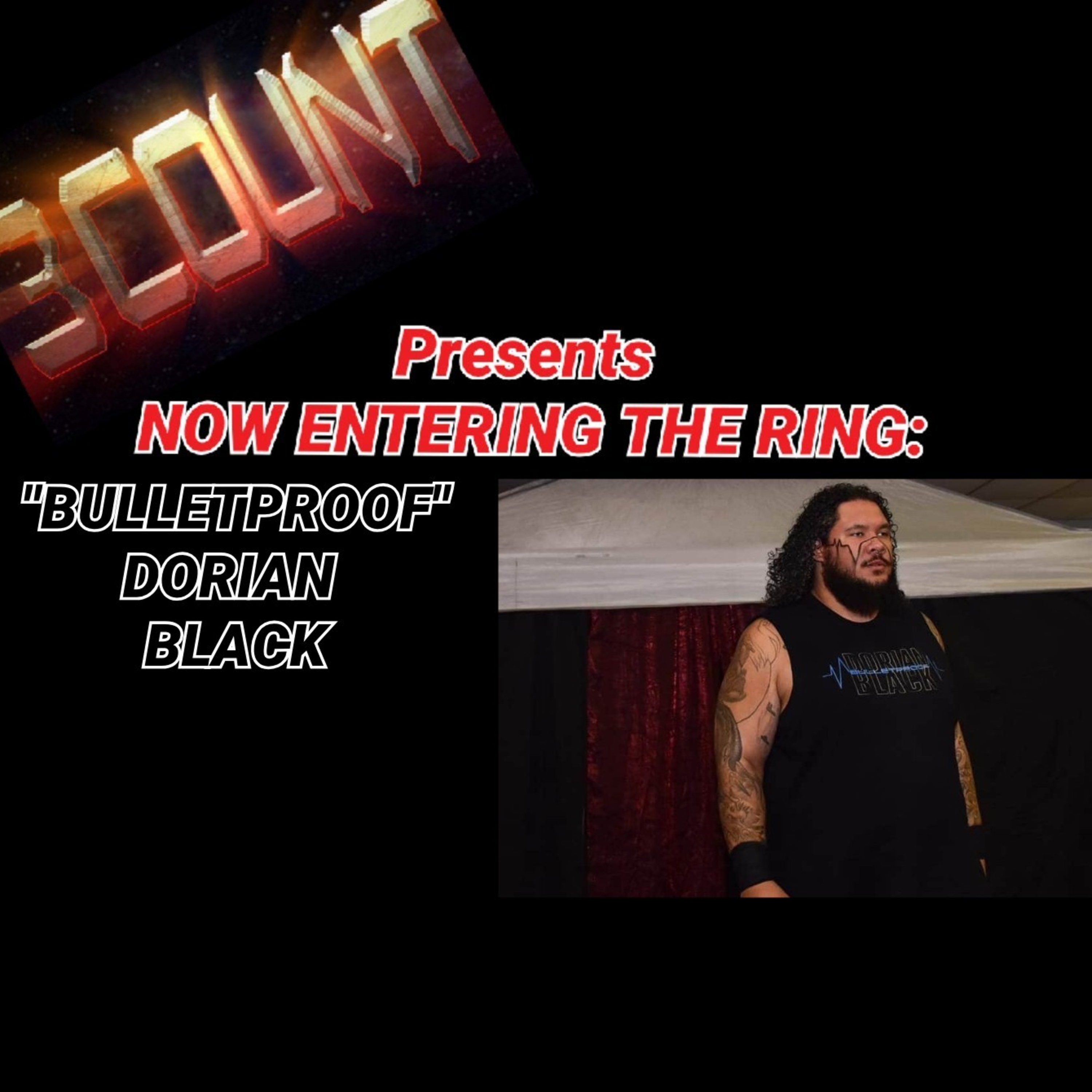"Bulletproof" Dorian Black is Now Entering The Ring  episode artwork