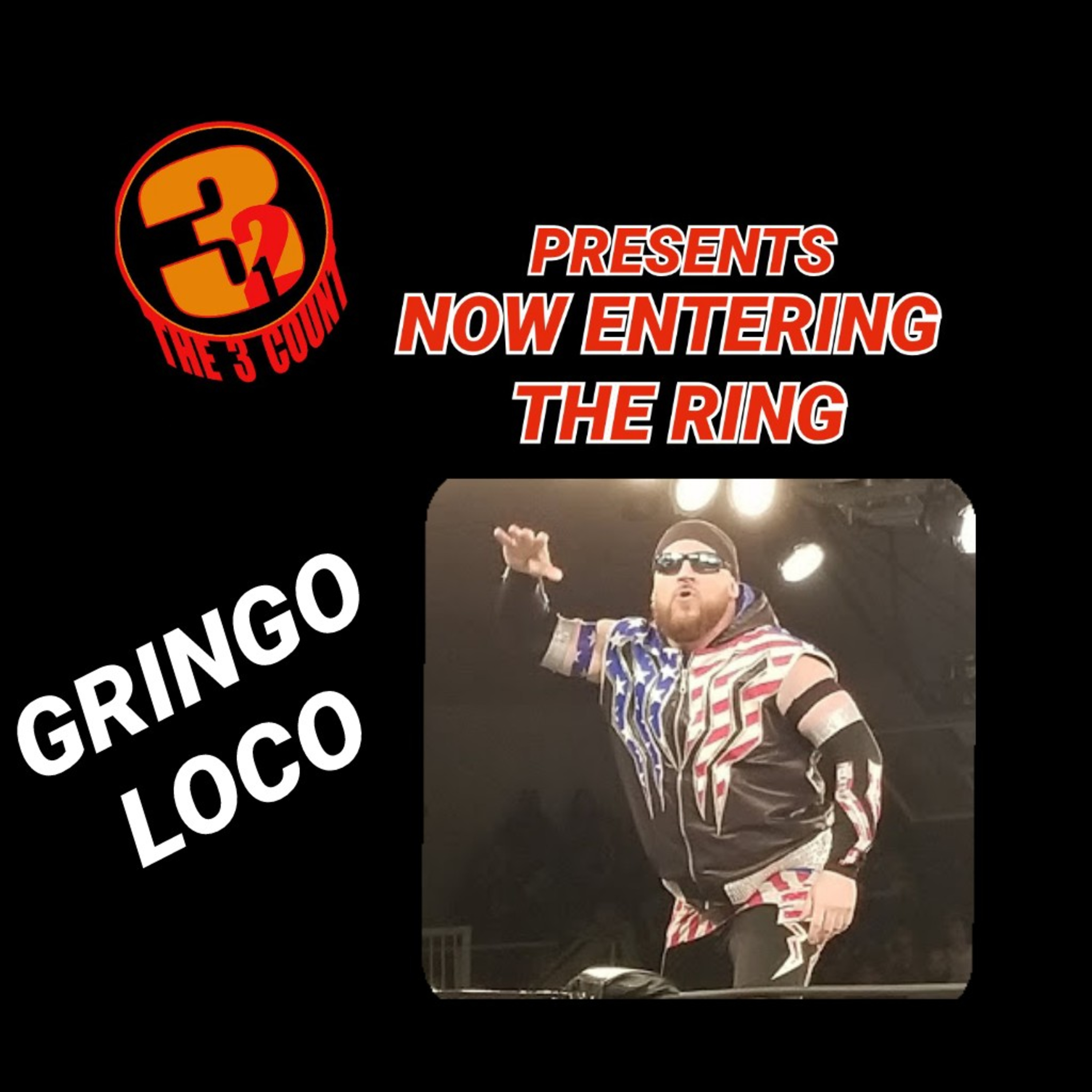 GRINGO LOCO IS NOW ENTERING THE RING