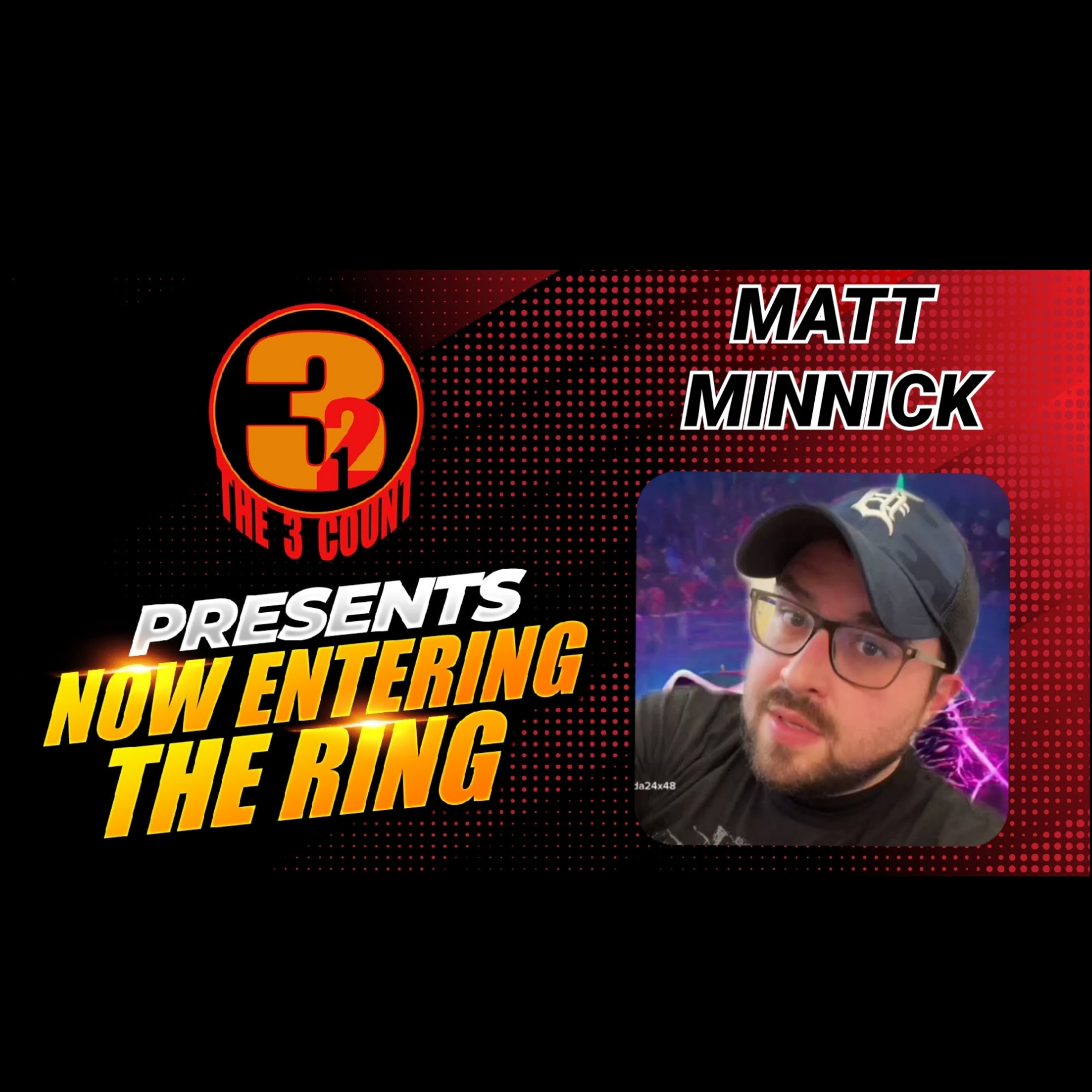 MATT MINNICK IS NOW ENTERING THE RING  episode artwork