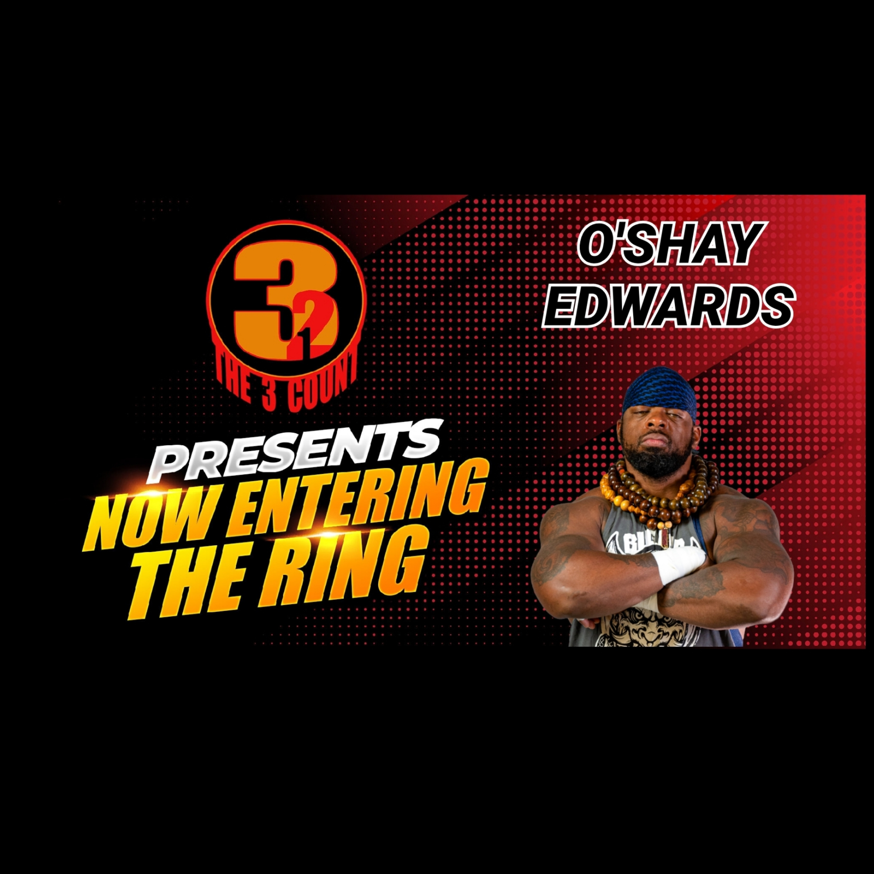 O'SHAY EDWARDS IS NOW ENTERING THE RING  episode artwork