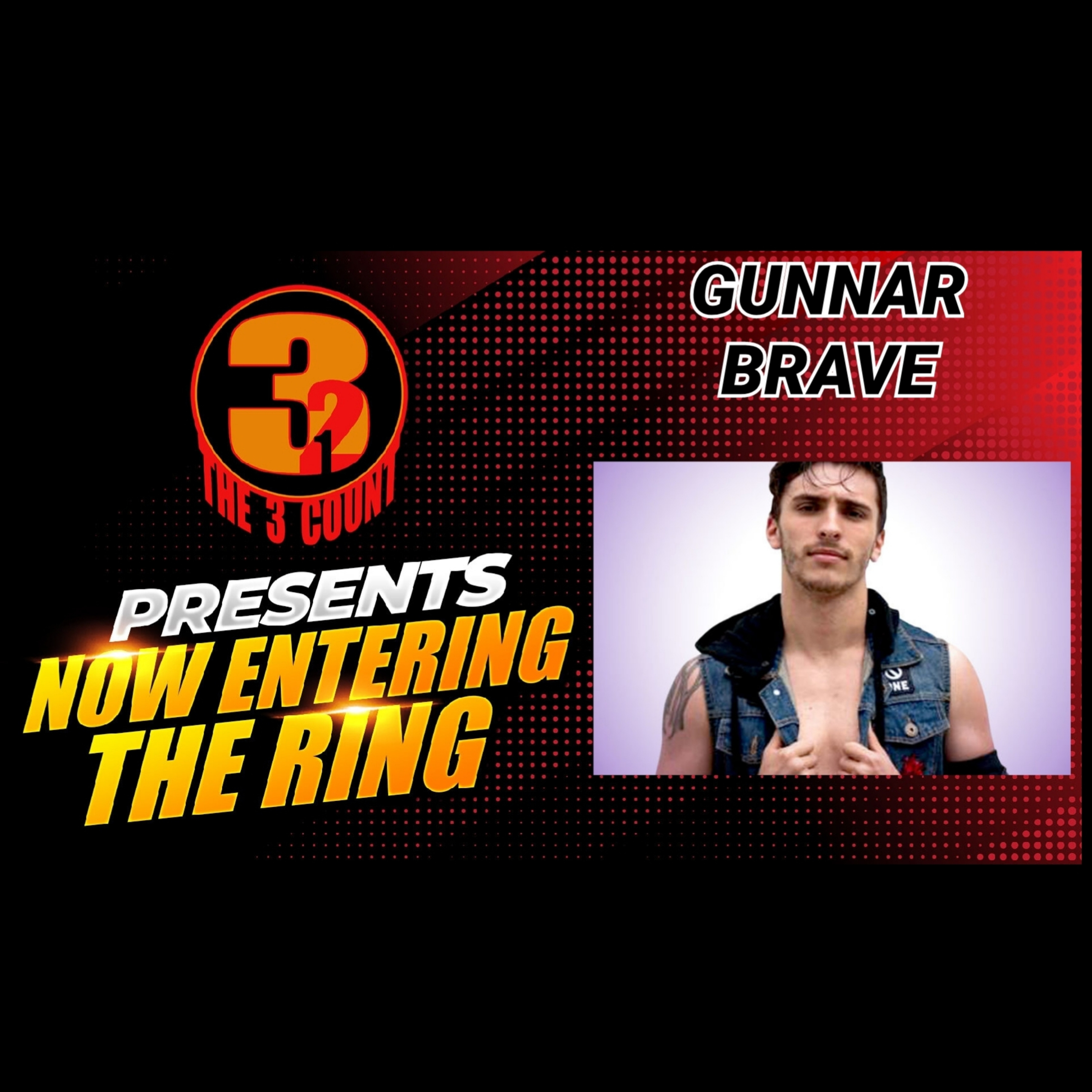 GUNNAR BRAVE IS NOW ENTERING THE RING  episode artwork