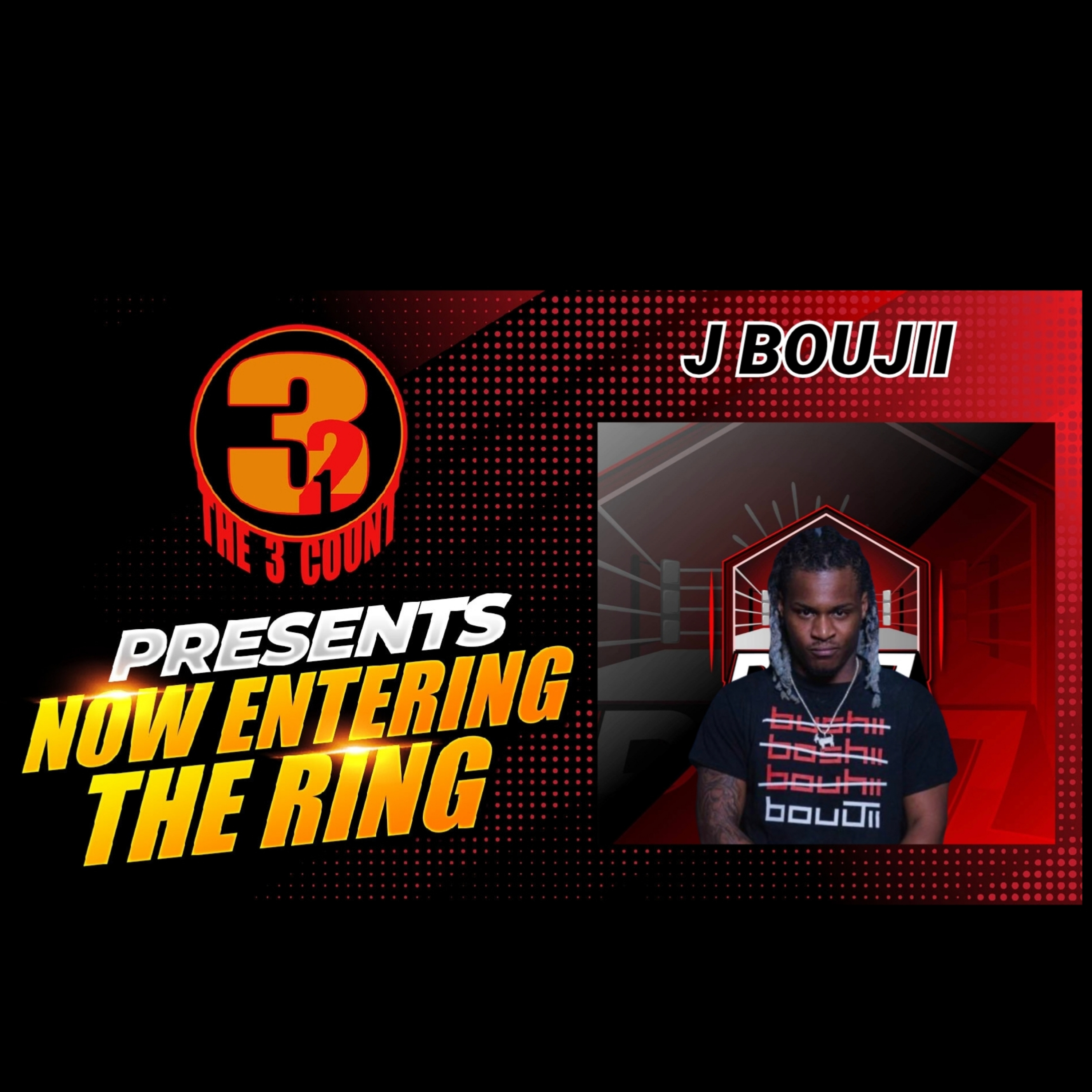 J Boujii Is Now Entering The Ring  episode artwork